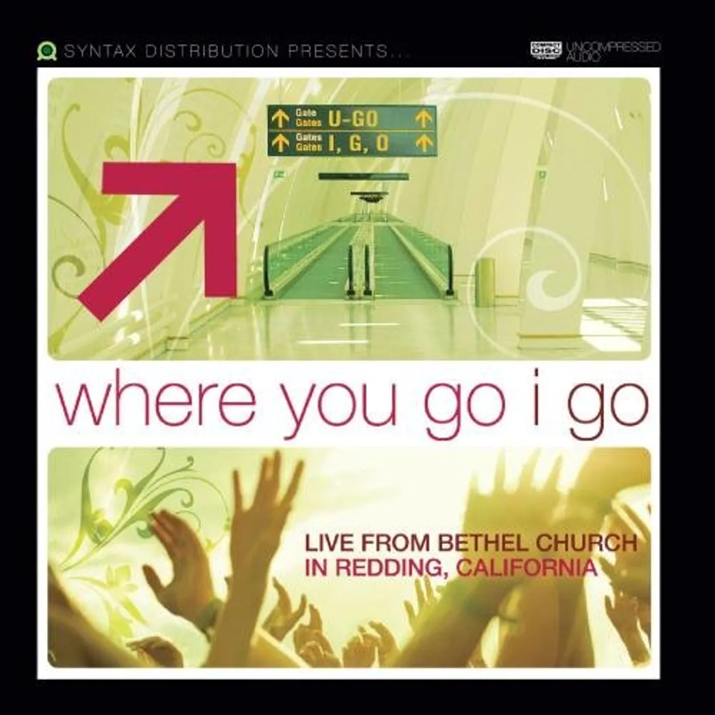 WHERE YOU GO I GO: LIVE FROM BETHEL CHURCH REDDING CD