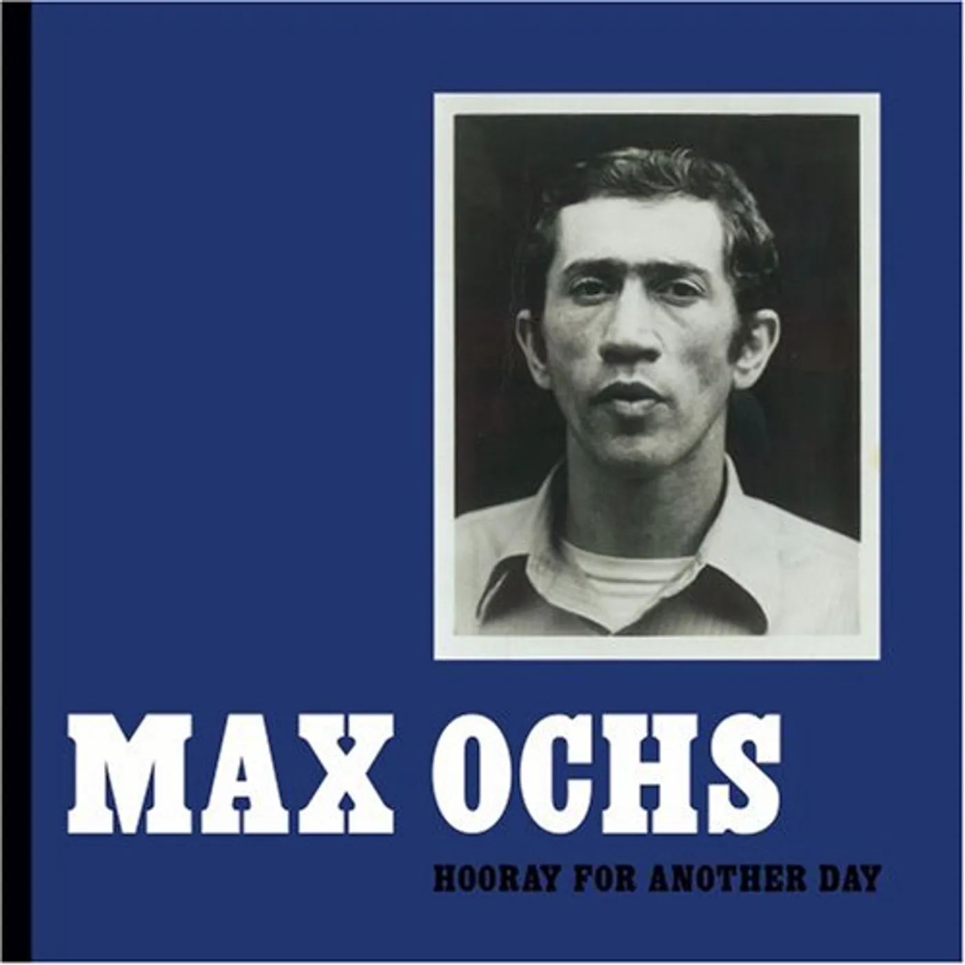 Max Ochs HOORAY FOR ANOTHER DAY CD