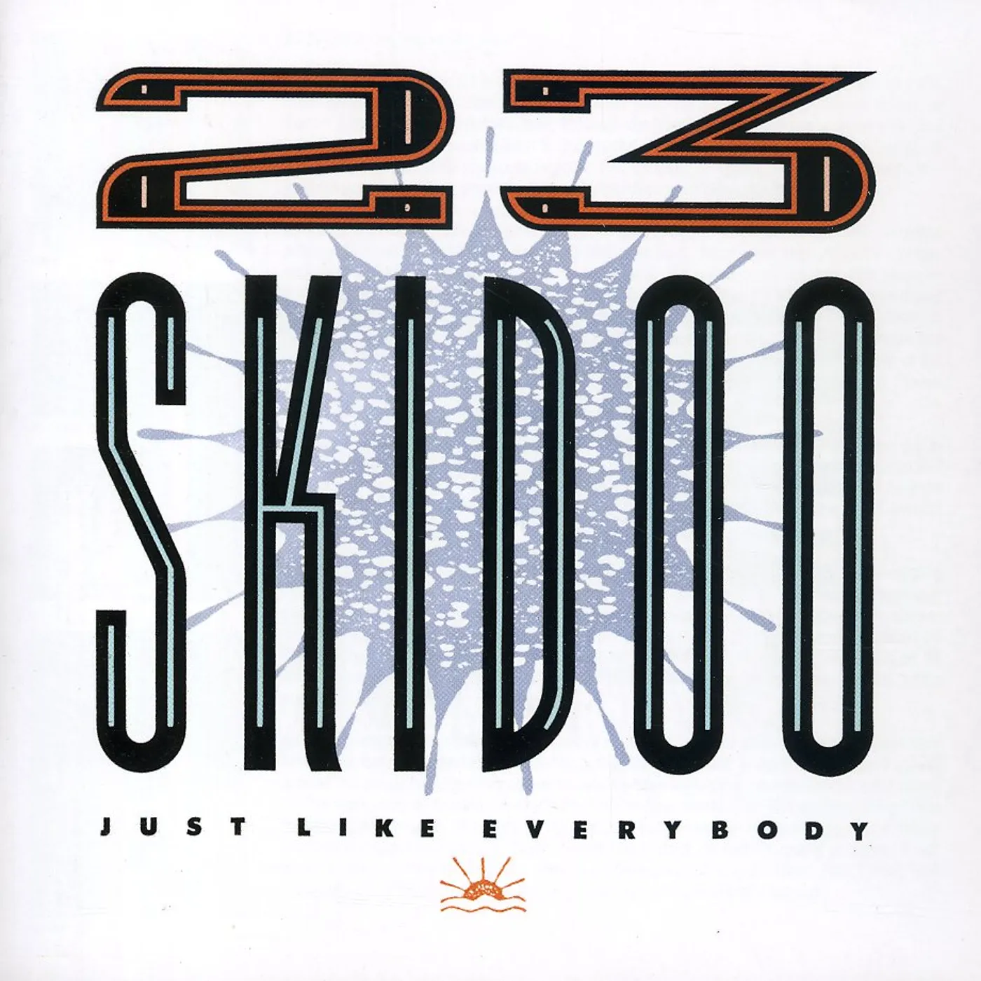 23 Skidoo JUST LIKE EVERYBODY CD