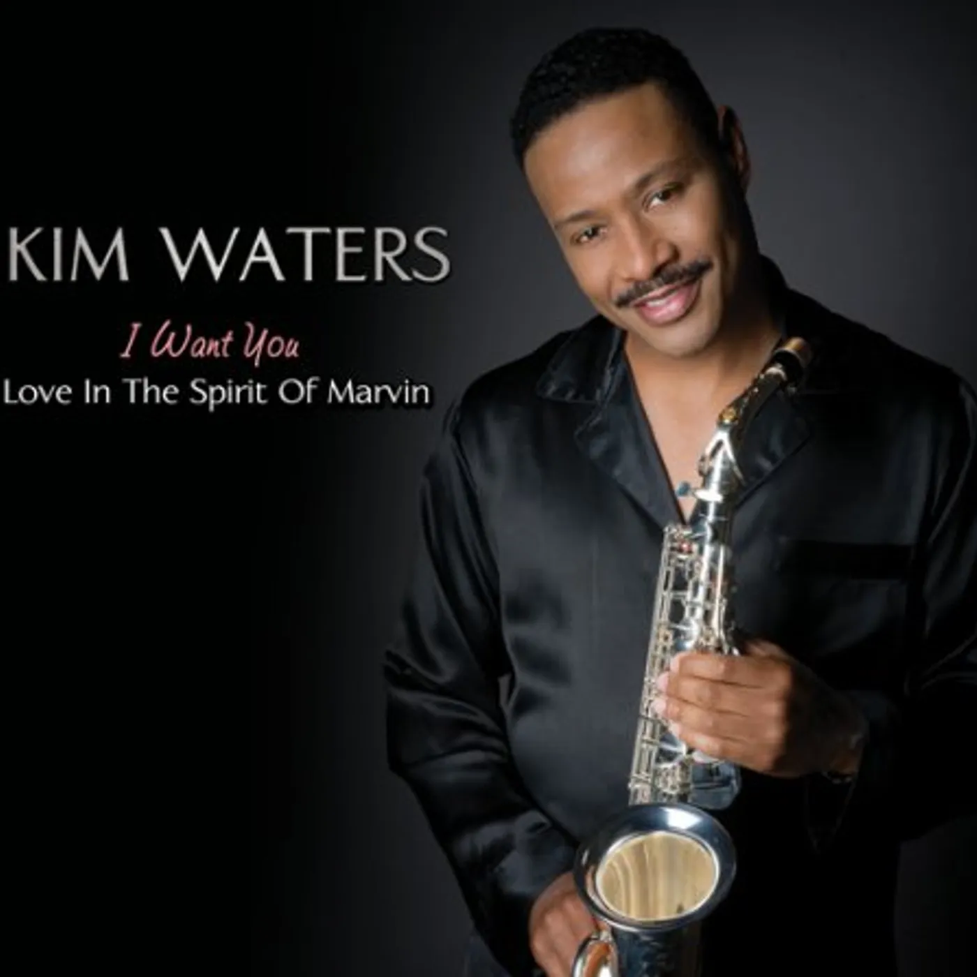 Kim Waters I WANT YOU: LOVE IN THE SPIRIT OF MARVIN CD