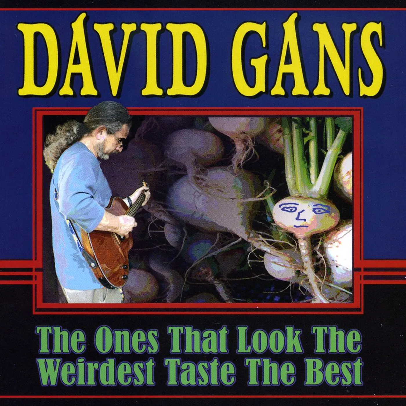 David Gans ONES THAT LOOK THE WIERDEST TASTE THE BEST CD