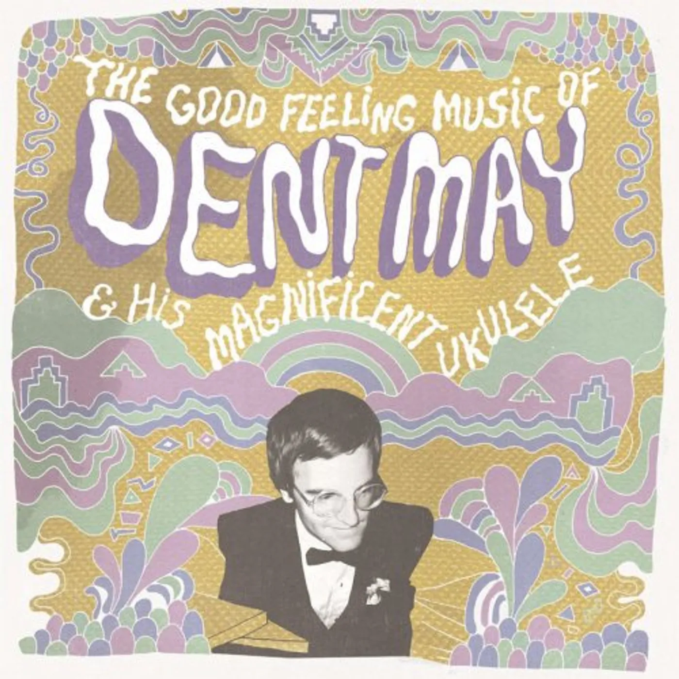 Dent May & His Magnificent Ukulele GOOD FEELING MUSIC OF DENT MAY & HIS MAGNIFICENT Vinyl Record