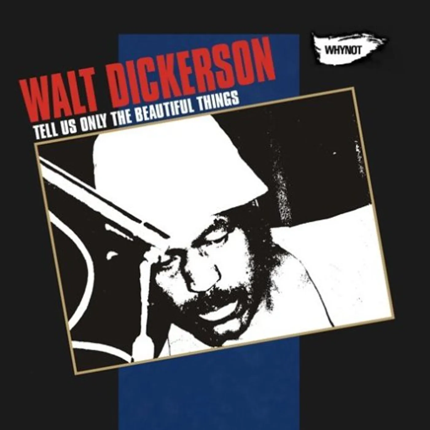 Walt Dickerson TELL US ONLY THE BEAUTIFUL THINGS CD