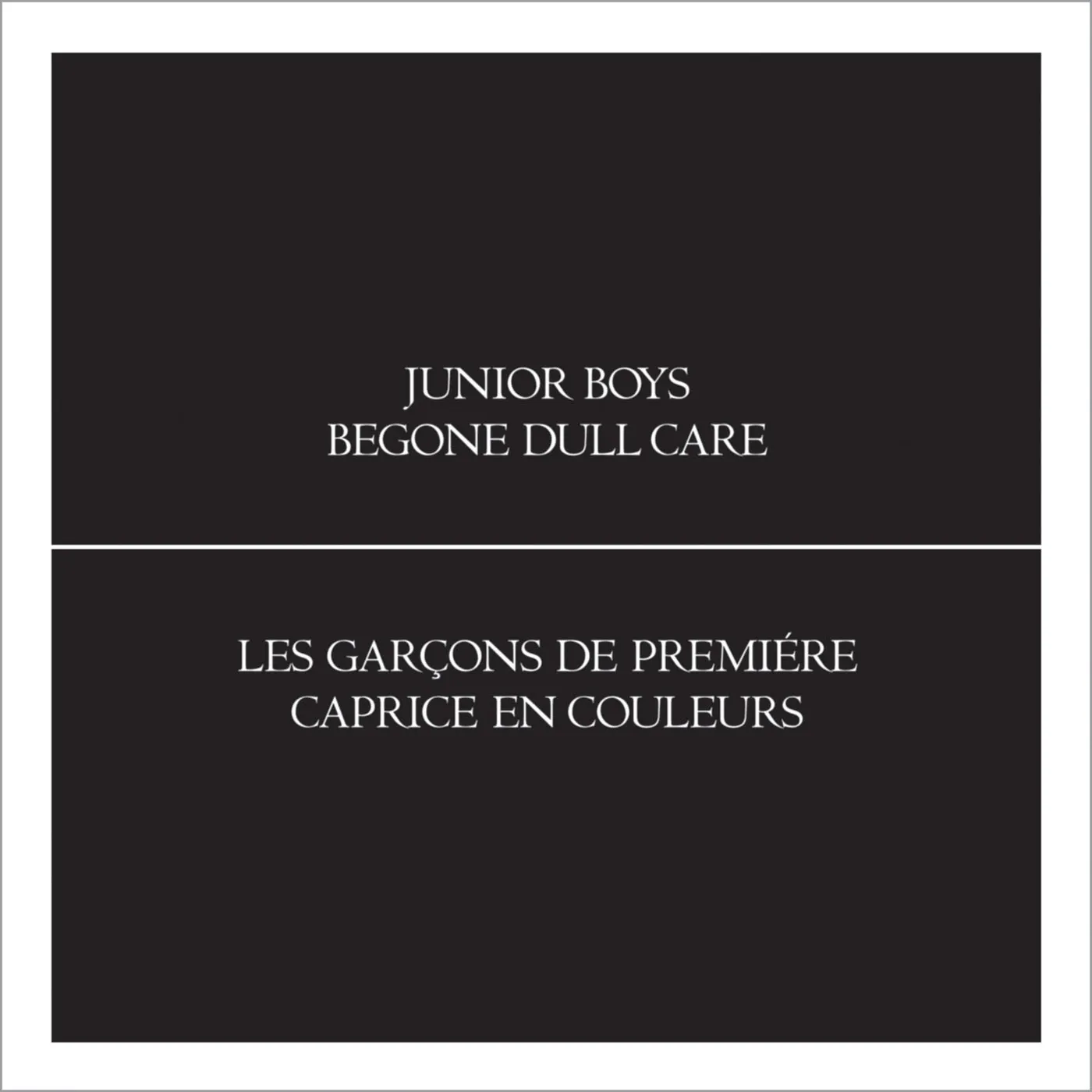 Junior Boys BEGONE DULL CARE CD