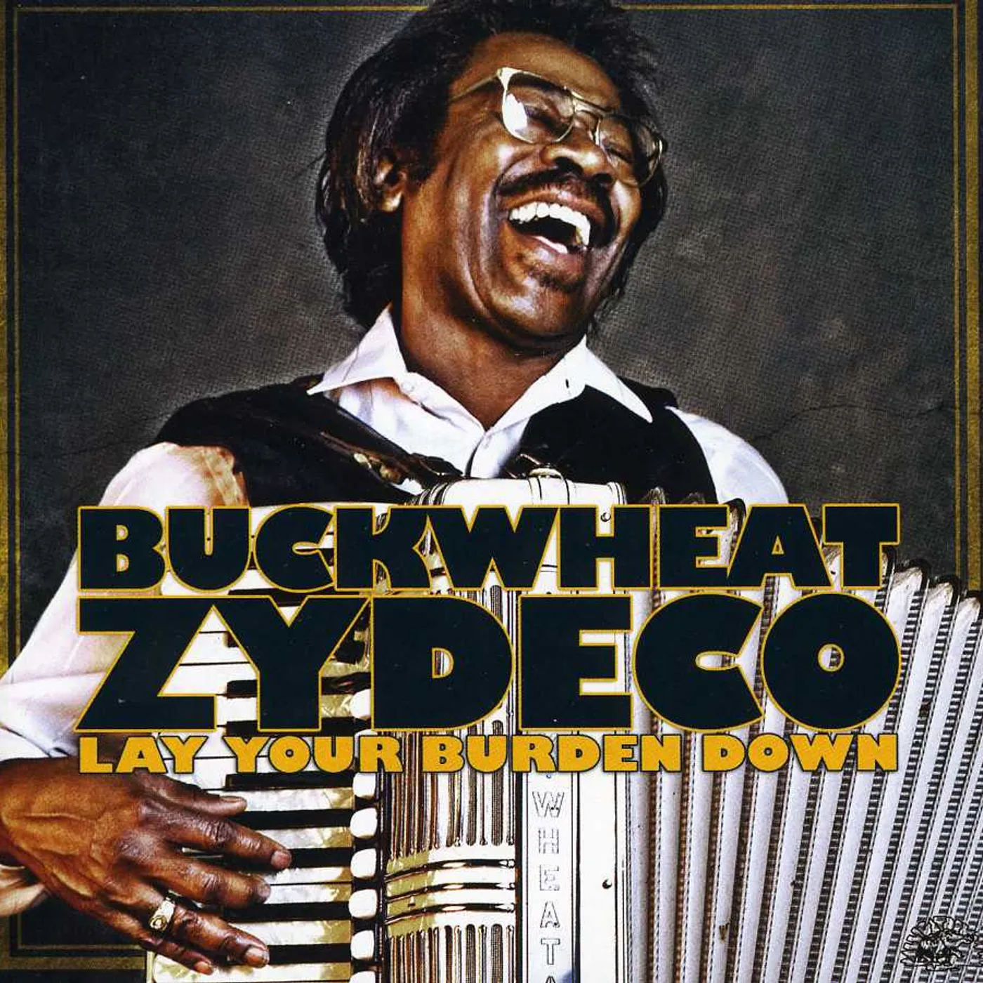 Buckwheat Zydeco LAY YOUR BURDEN DOWN CD