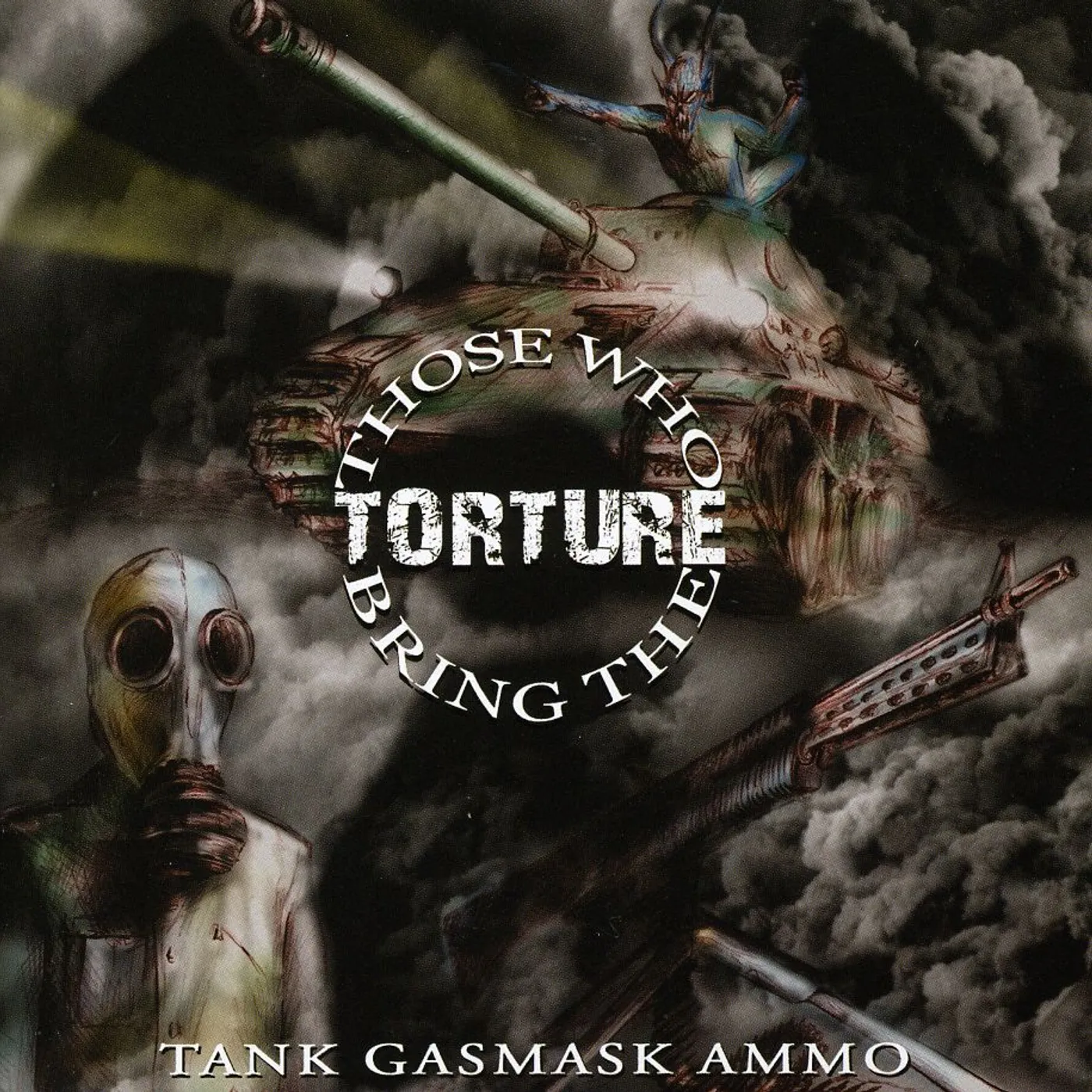 Those Who Bring The Torture TANK GASMASK AMMO CD