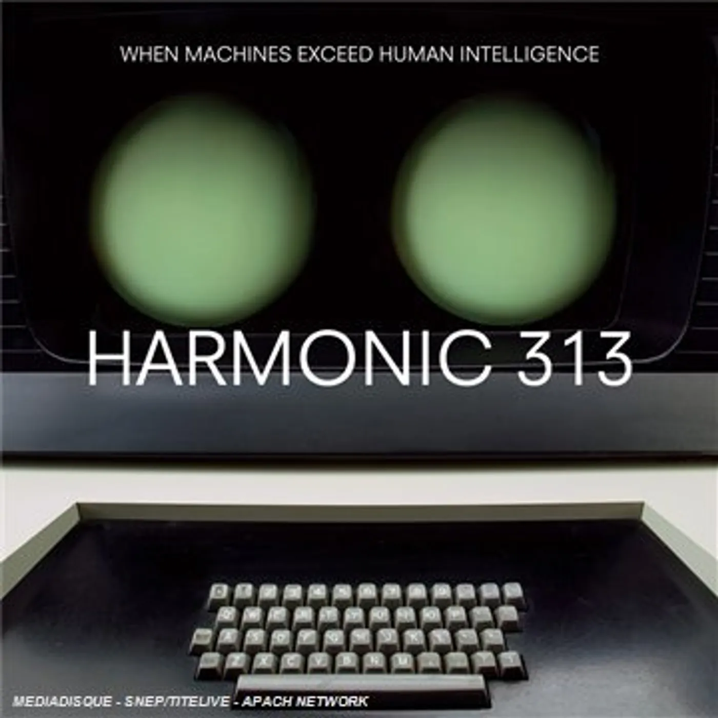 Harmonic 313 WHEN MACHINES EXCEED HUMAN INTELLIGENCE CD