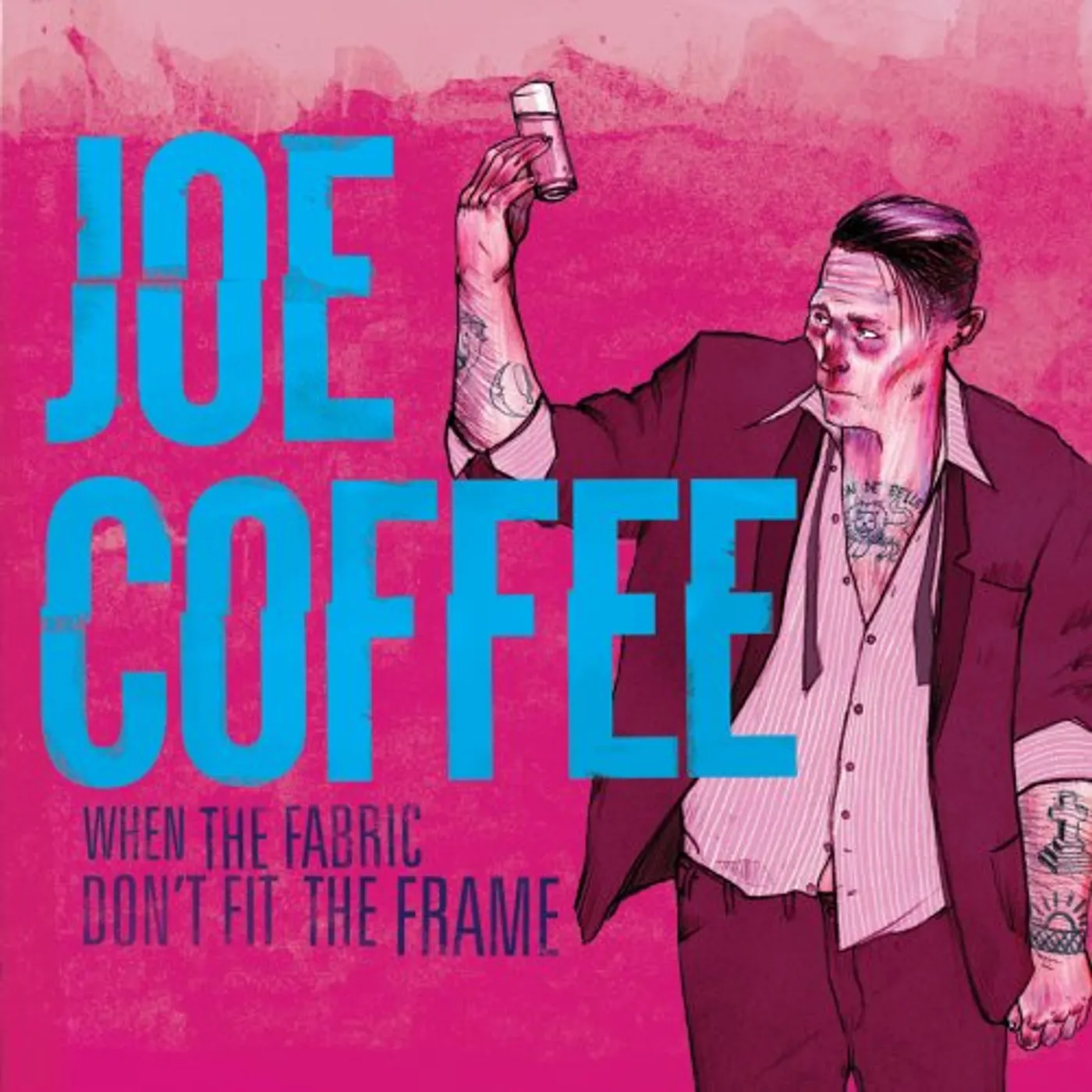 Joe Coffee WHEN THE FABRIC DON'T FIT THE FRAME CD