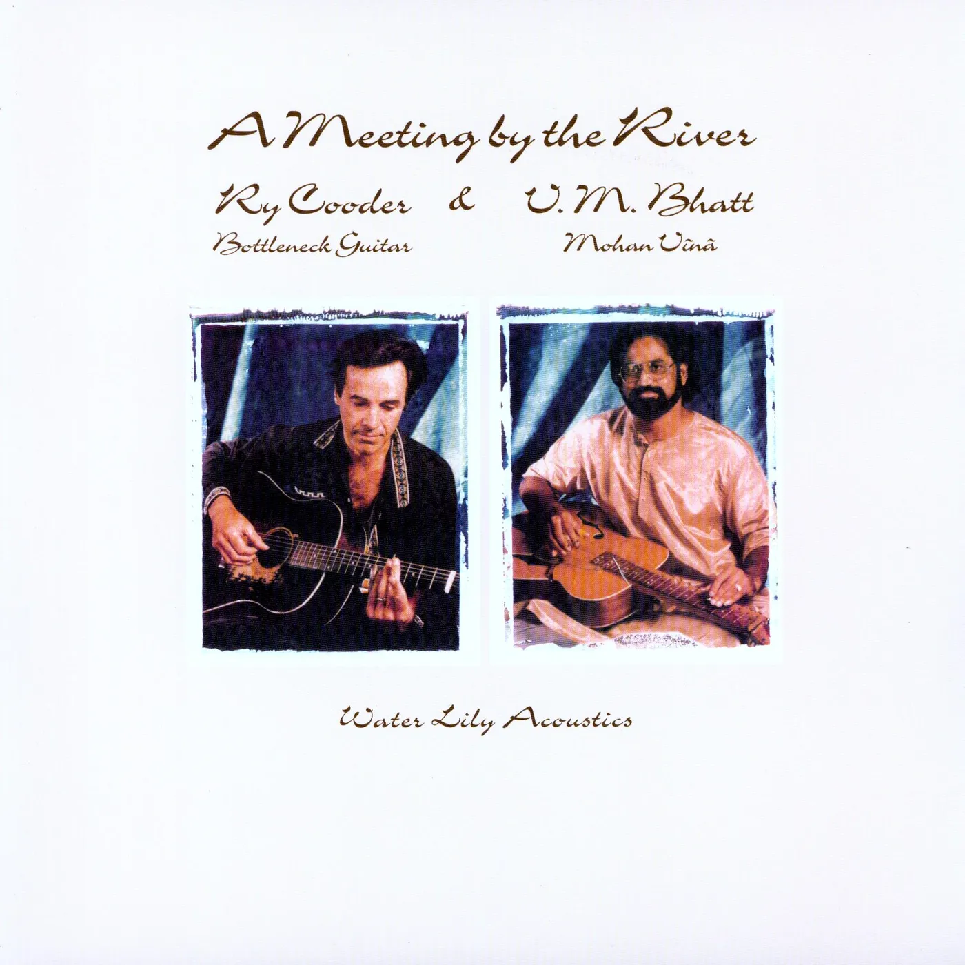 Ry Cooder / Vm Bhatt MEETING BY THE RIVER Vinyl Record