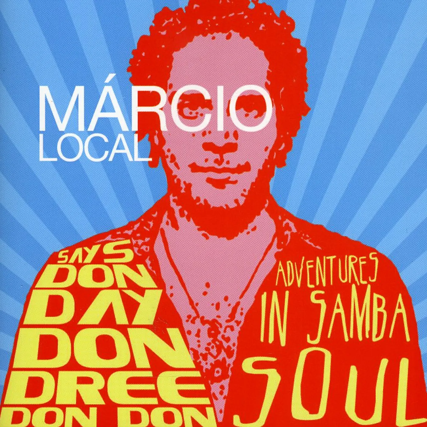 Márcio Local SAYS DON DAY DON DREE DON DON CD