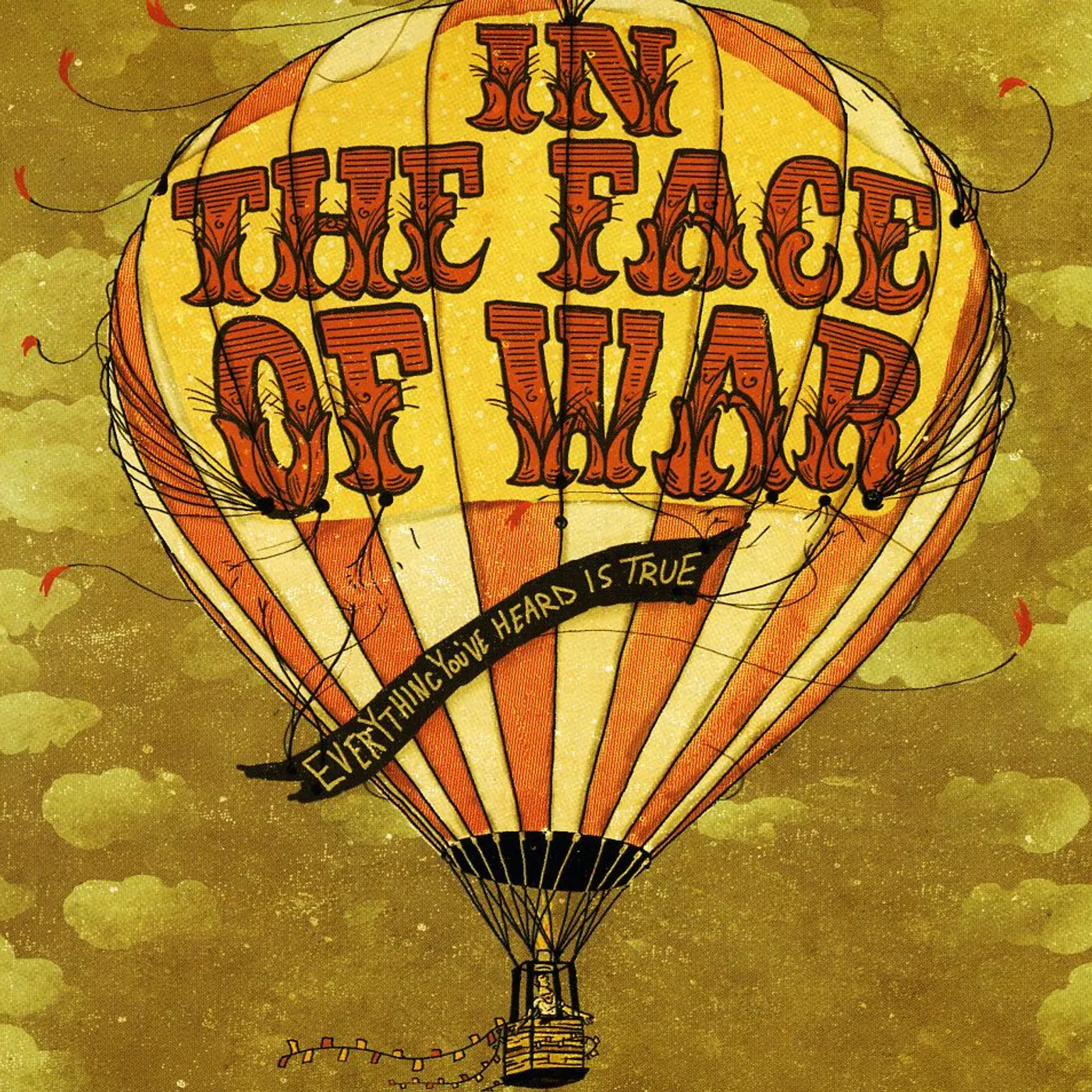 In The Face Of War EVERYTHING YOU'VE HEARD IS TRUE CD
