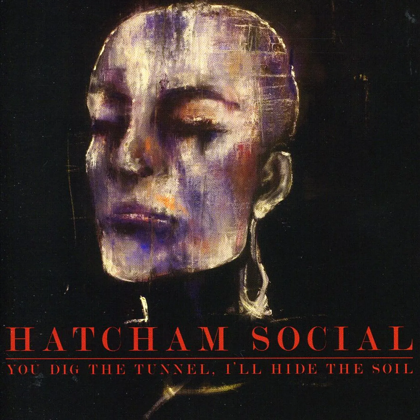 Hatcham Social YOU DIG THE TUNNEL I'LL HIDE THE SOIL CD