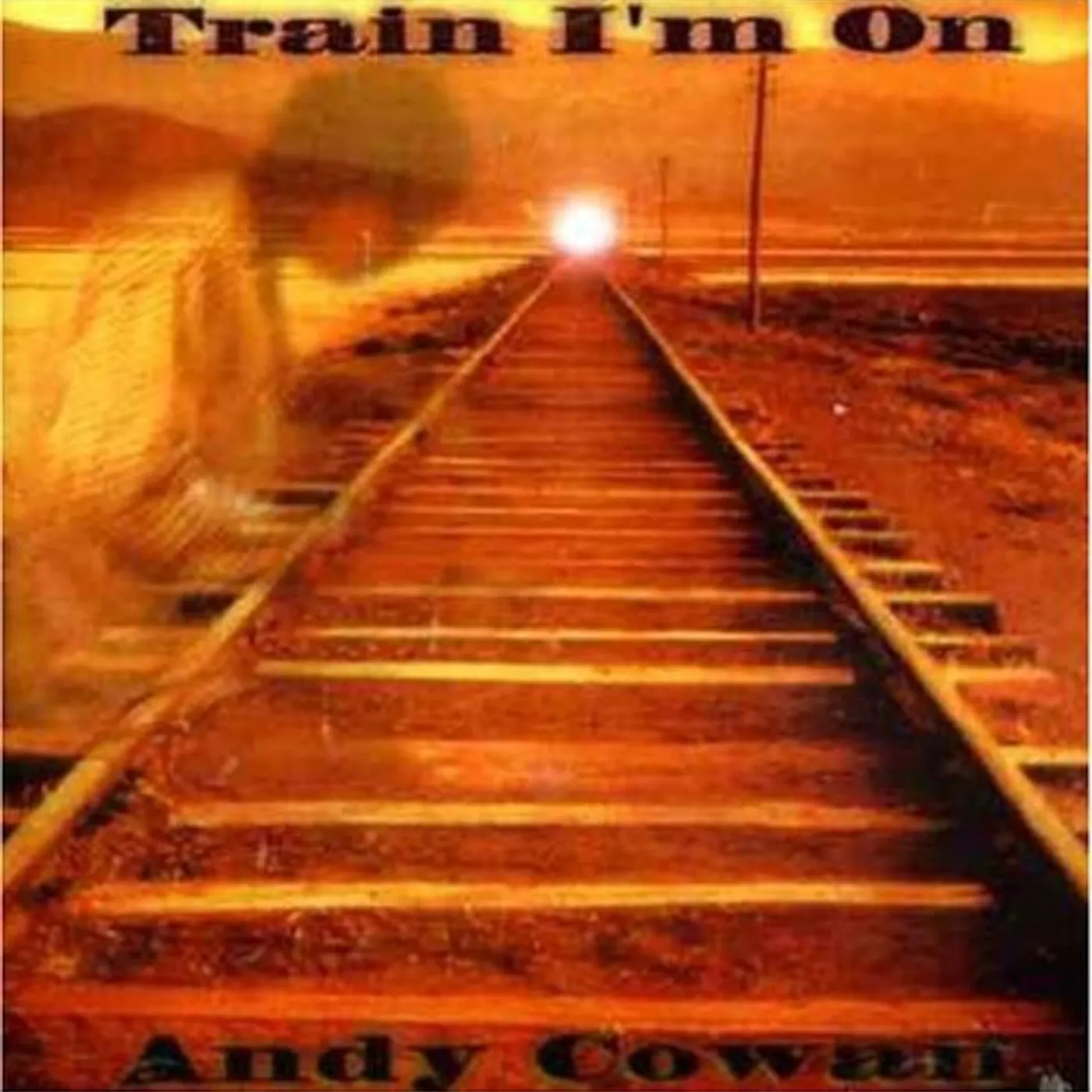 Andy Cowan TRAIN I'M ON CD
