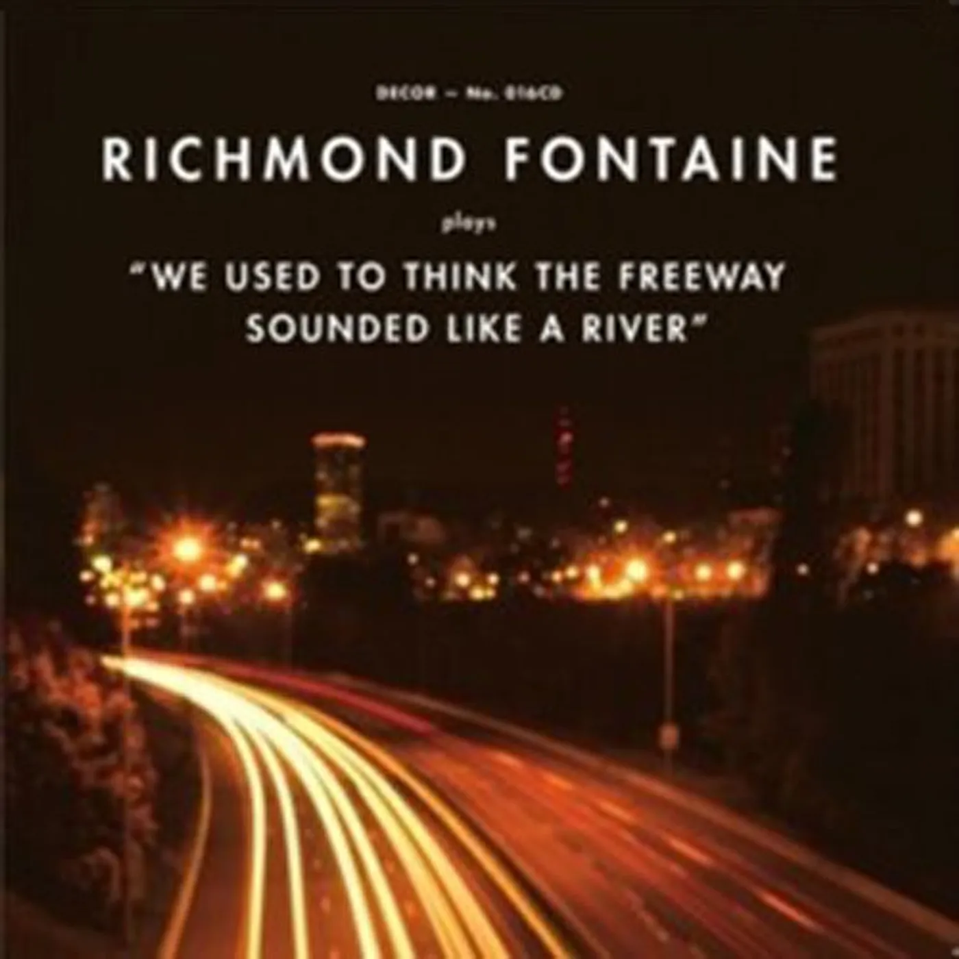 Richmond Fontaine We Used to Think the Freeway Sounded Like a River Vinyl Record