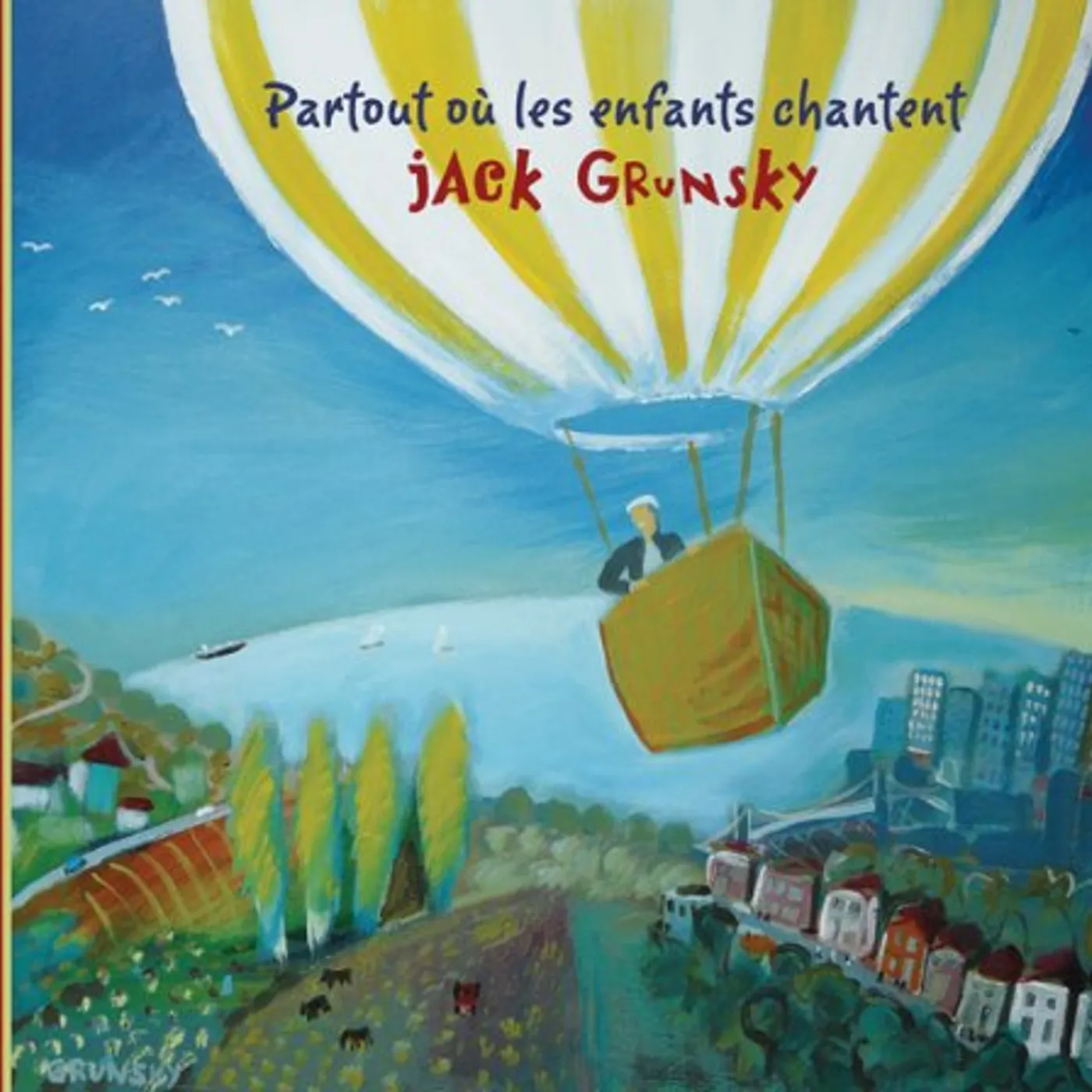 Jack Grunsky PARTOUT OU LES ENFANTS CHANTENT CD