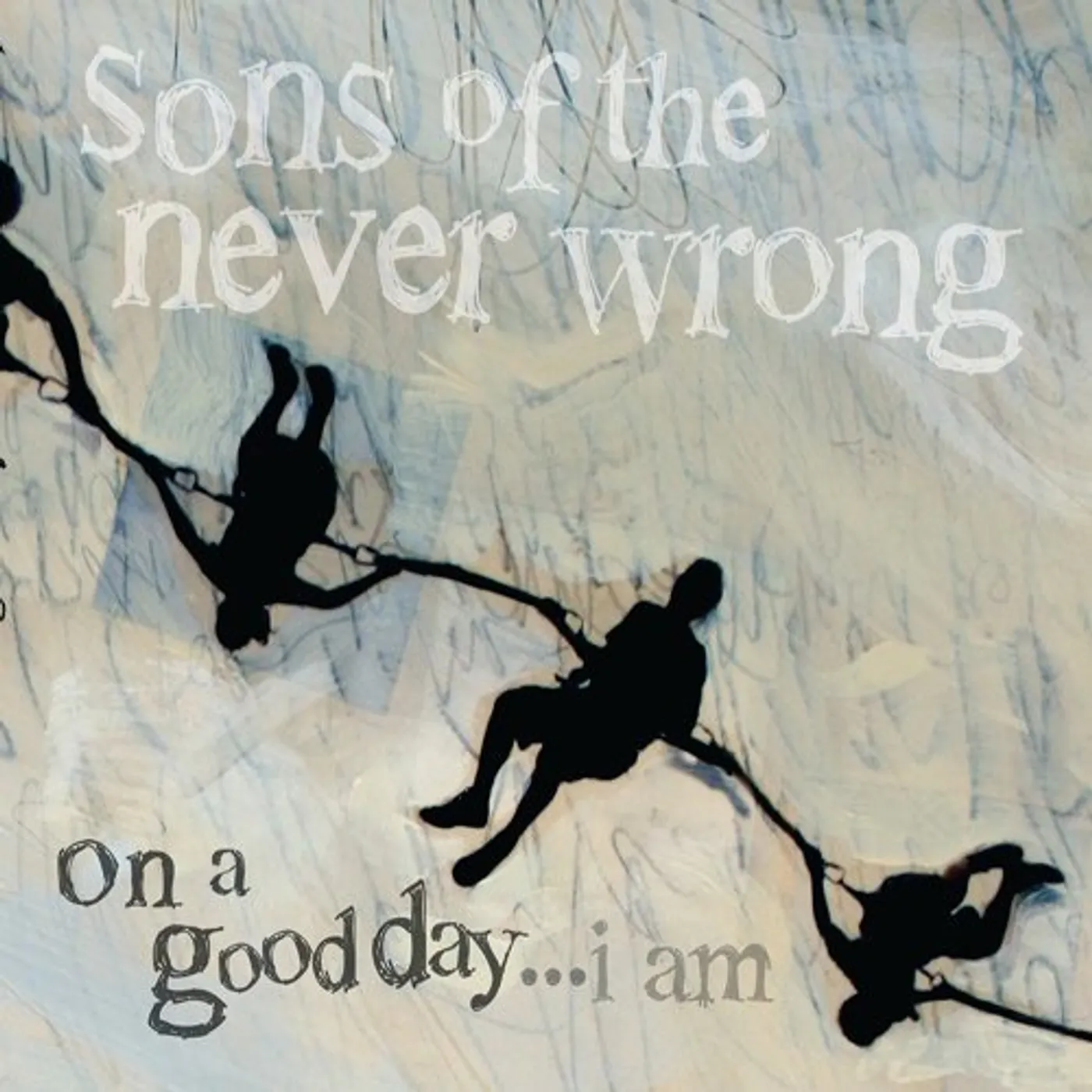 Sons Of The Never Wrong ON A GOOD DAY I AM CD