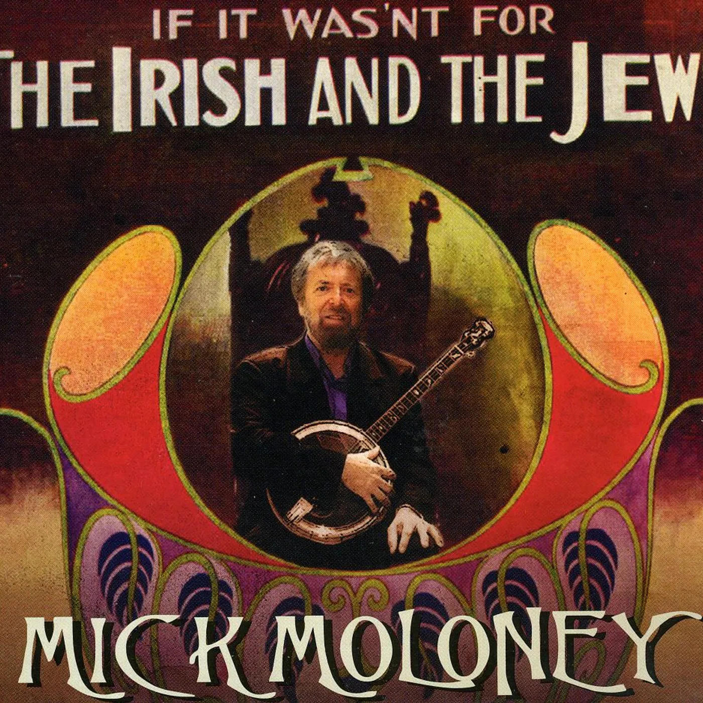 Mick Moloney IF IT WASN'T FOR THE IRISH & THE JEWS CD