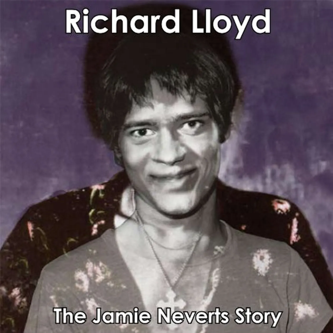 Richard Lloyd JAMIE NEVERTS STORY CD