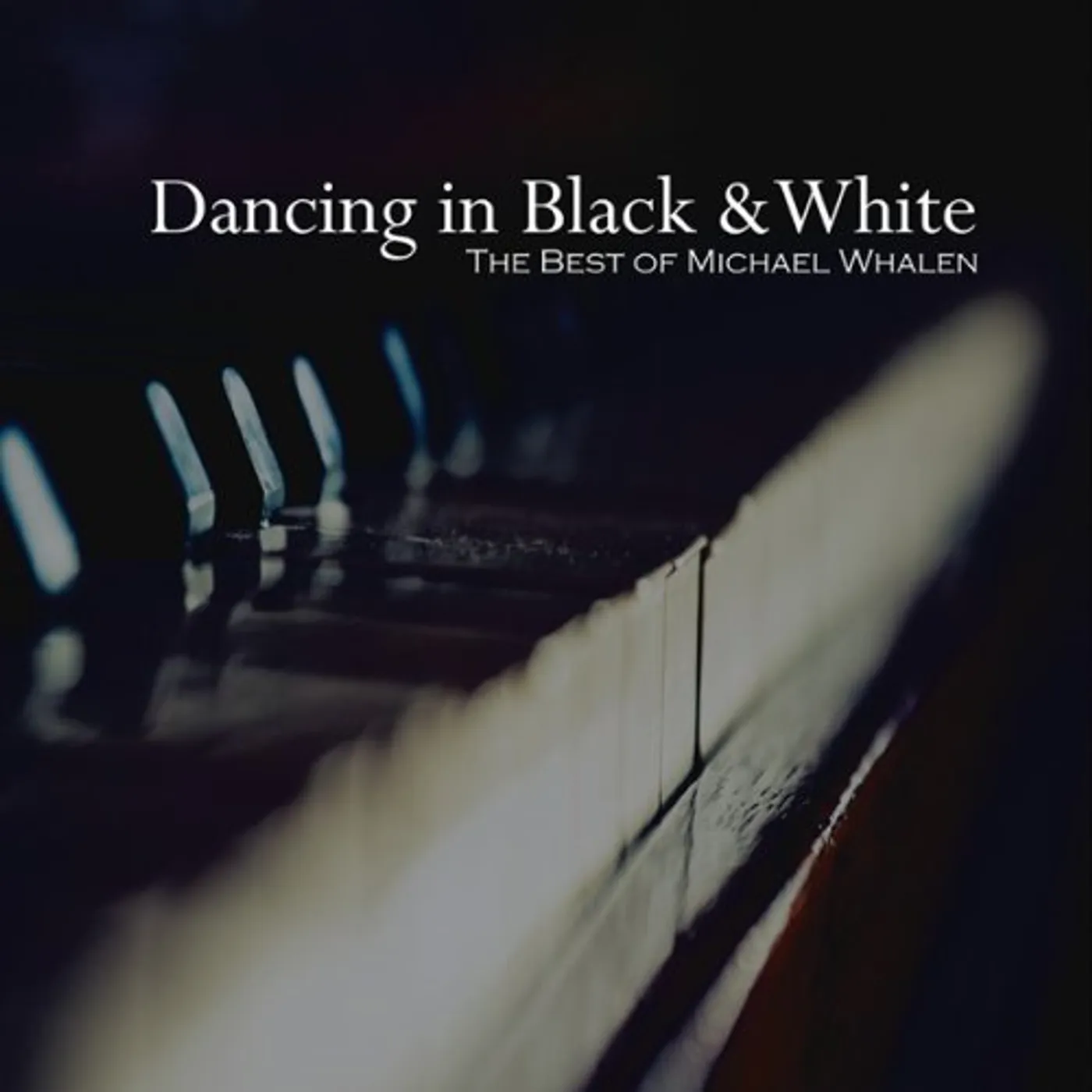DANCING IN BLACK & WHITE: BEST OF MICHAEL WHALEN CD