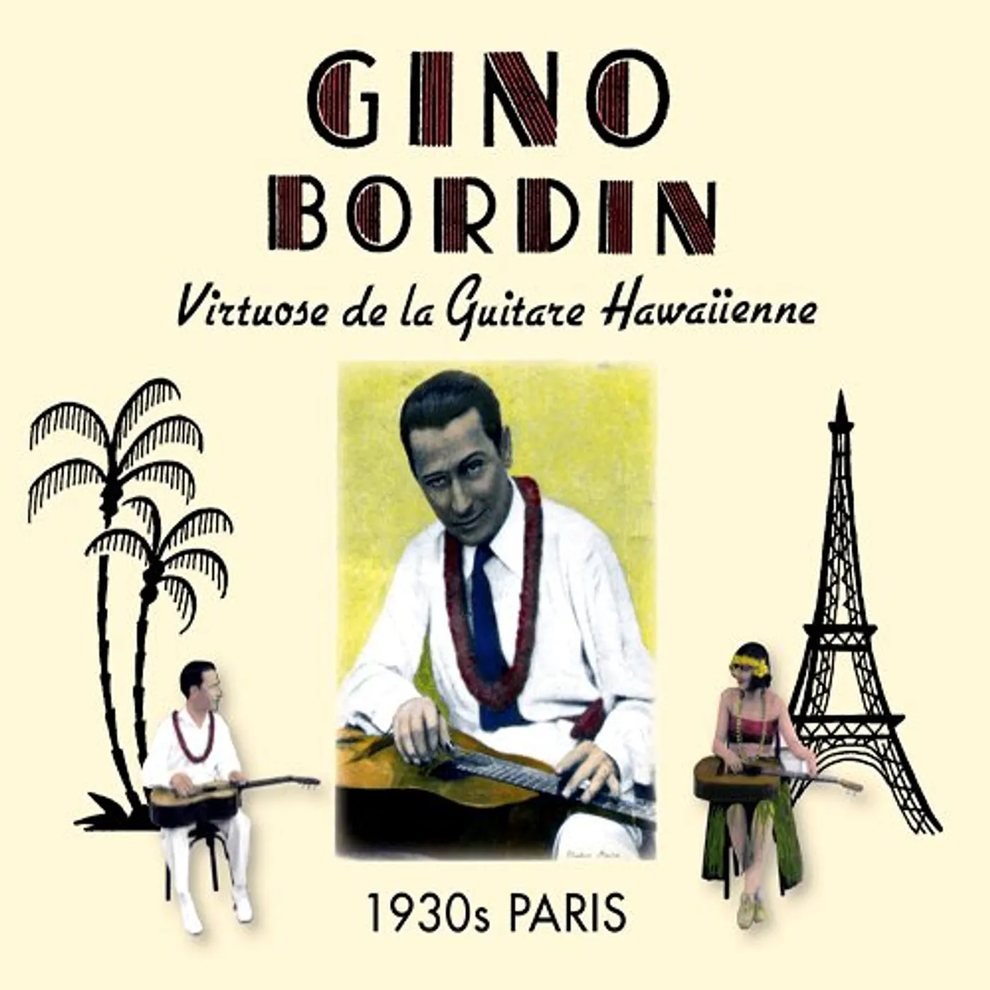 Gino Bordin VIRTUOSE DE LA GUITARE HAWAIIENNE: 1930S PARIS CD