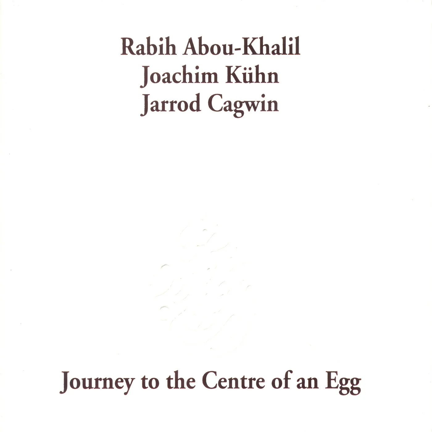 Rabih Abou-Khalil JOURNEY TO THE CENTRE OF AN EGG CD