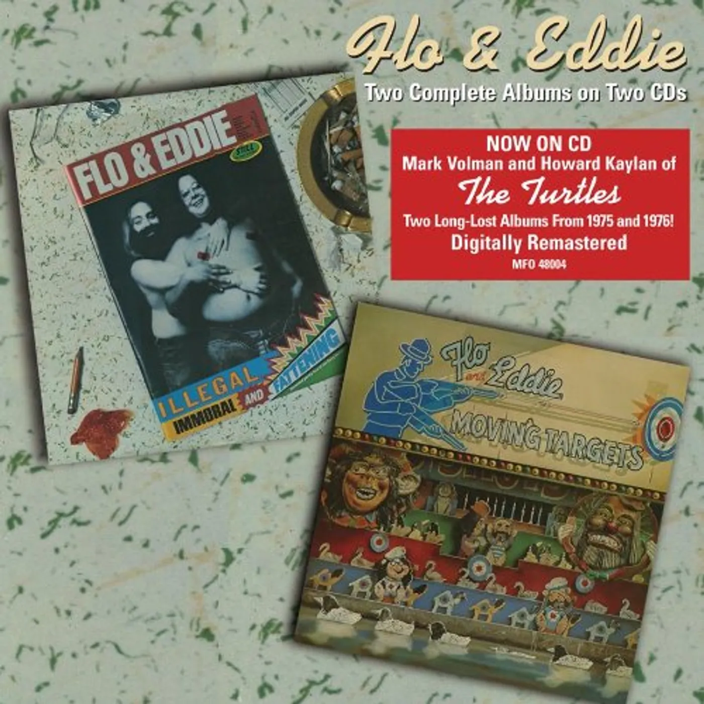 Flo & Eddie ILLEGAL IMMORAL & FATTENING / MOVING TARGETS CD