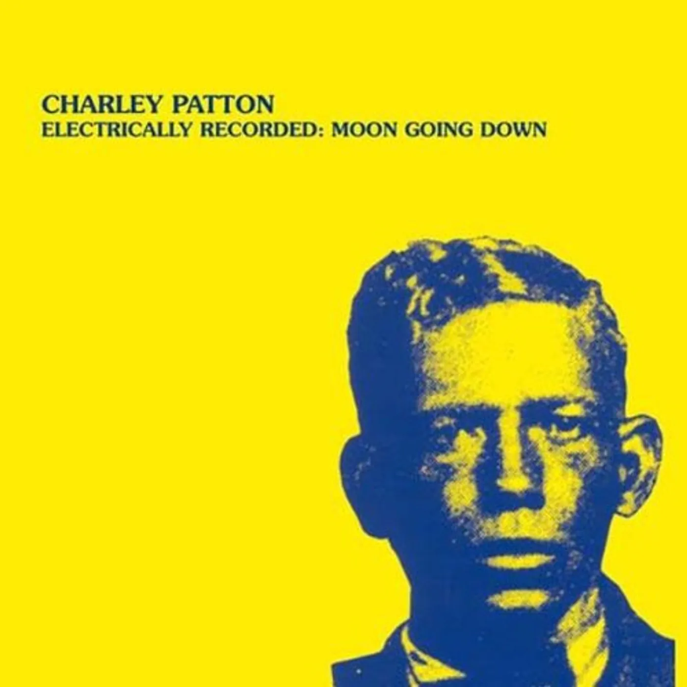 Charley Patton ELECTRICALLY RECORDED: MOON GOING DOWN Vinyl Record