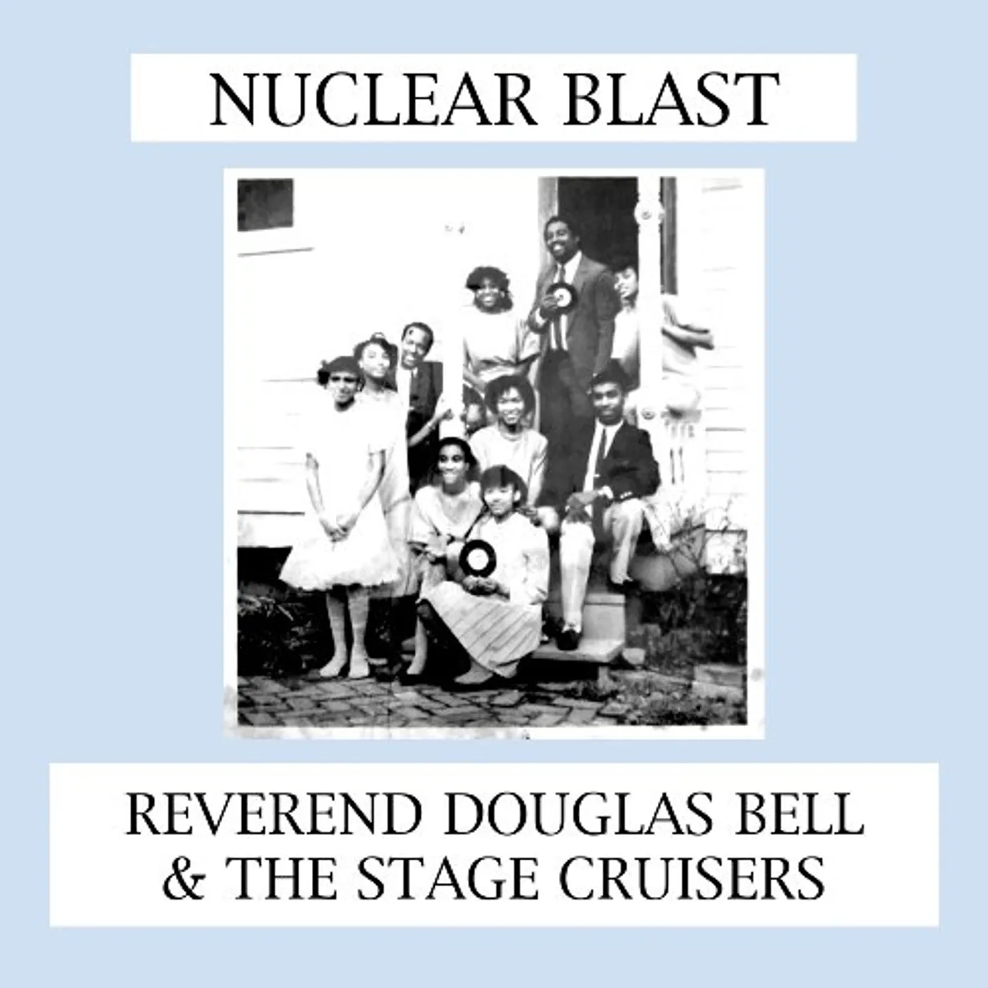 Reverend Douglas Bell & The Stage Cruisers Nuclear Blast Vinyl Record
