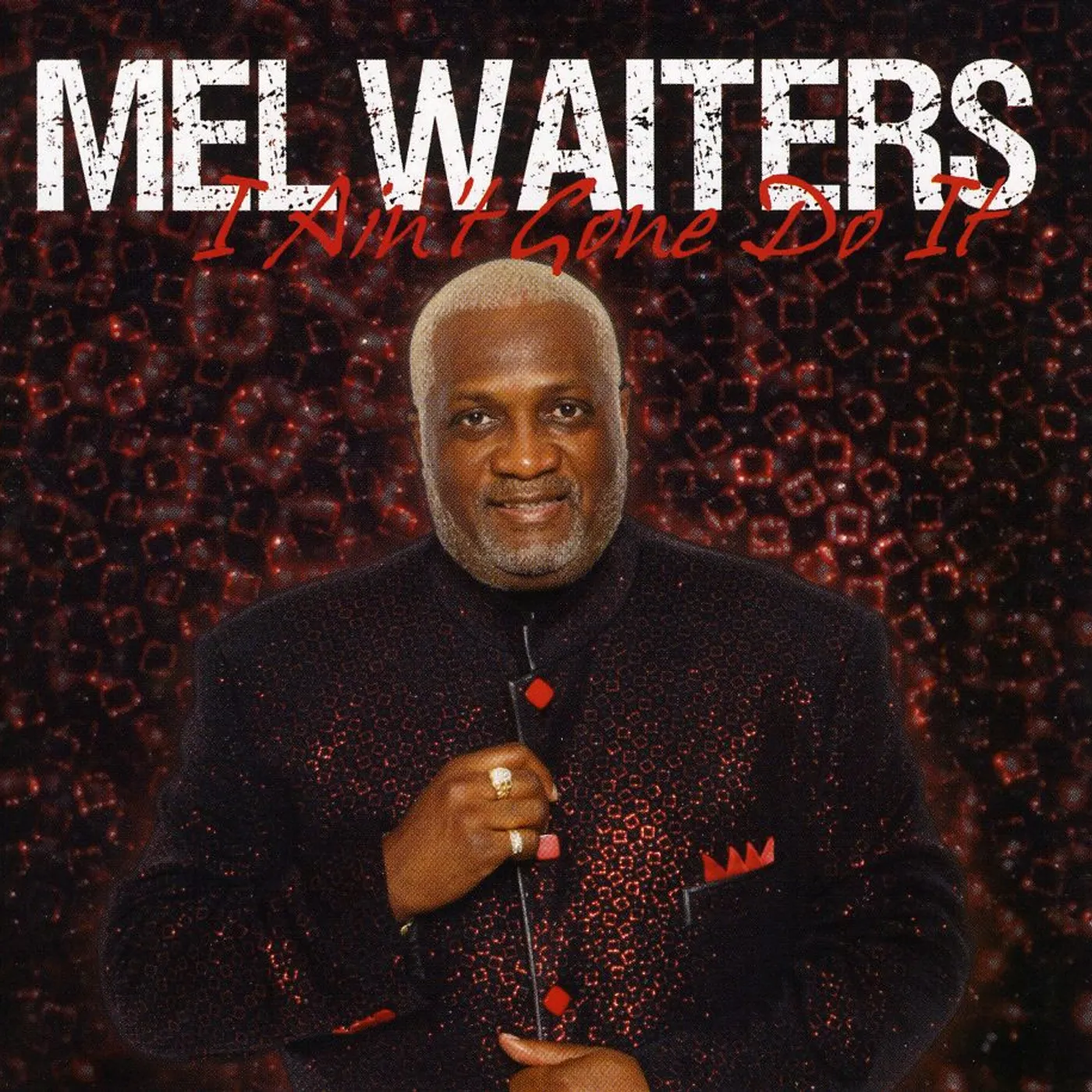 Mel Waiters I AIN'T GONE DO IT CD