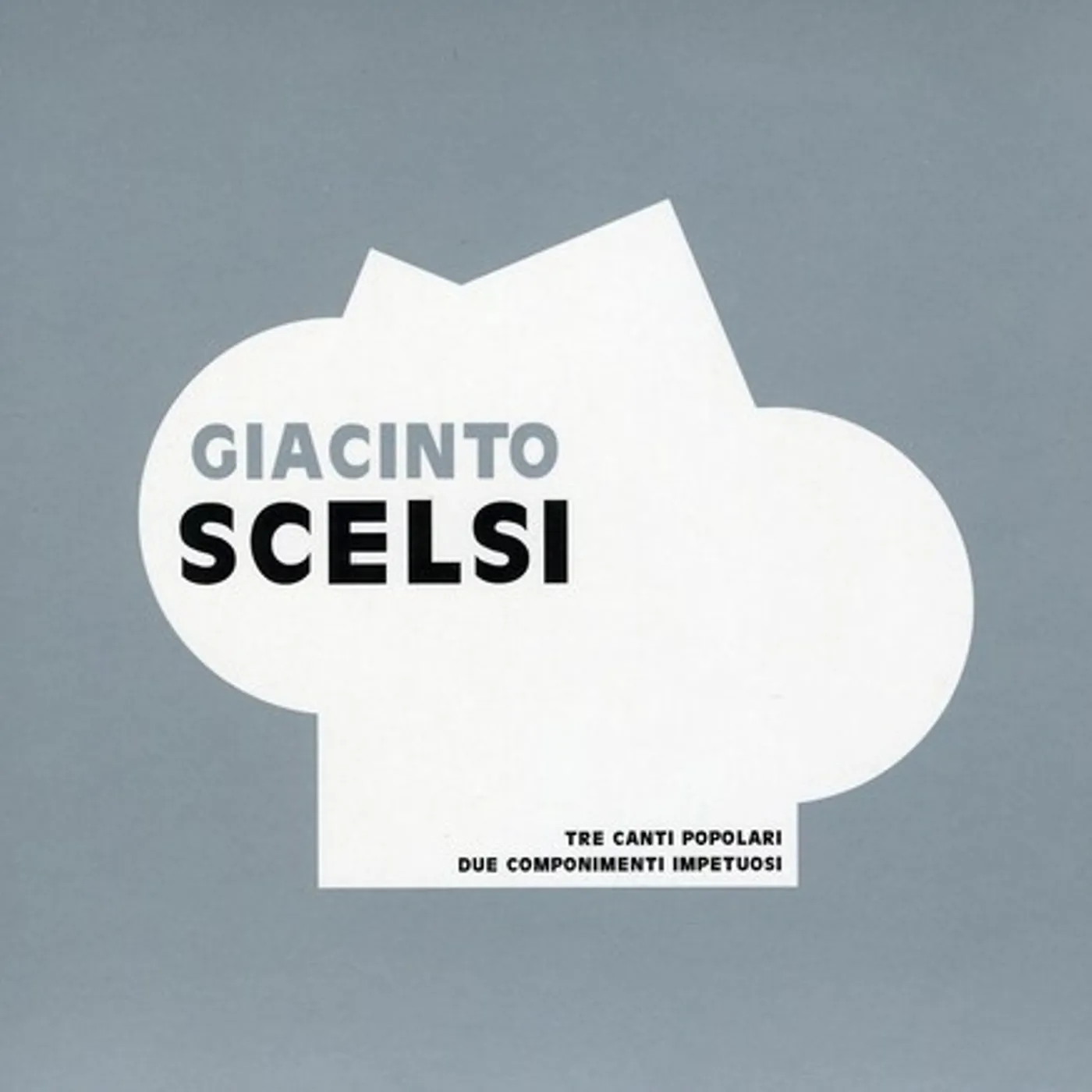 Giacinto Scelsi TRE CANTI POPOLARI DUE COMPONIMENTI IMPETUOSI CD