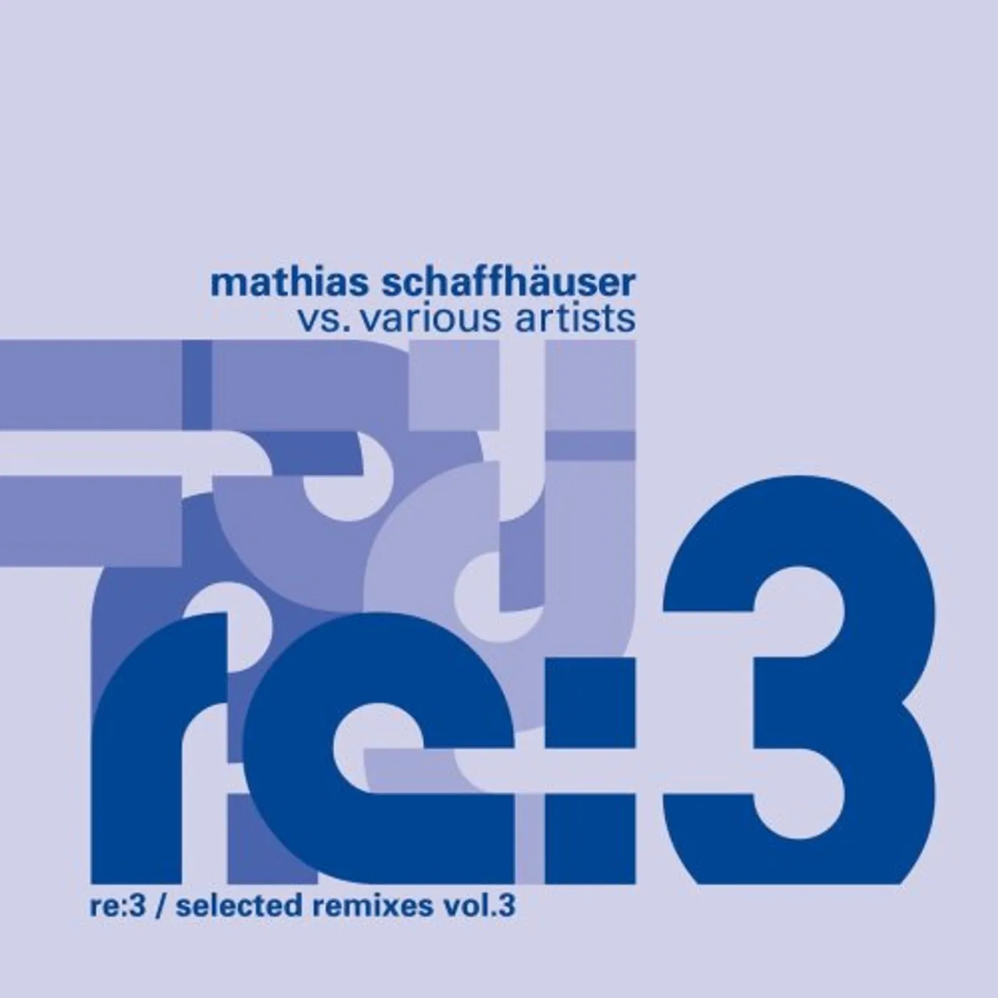 Mathias Schaffhäuser RE:3 / SELECTED REMIXES 3 CD