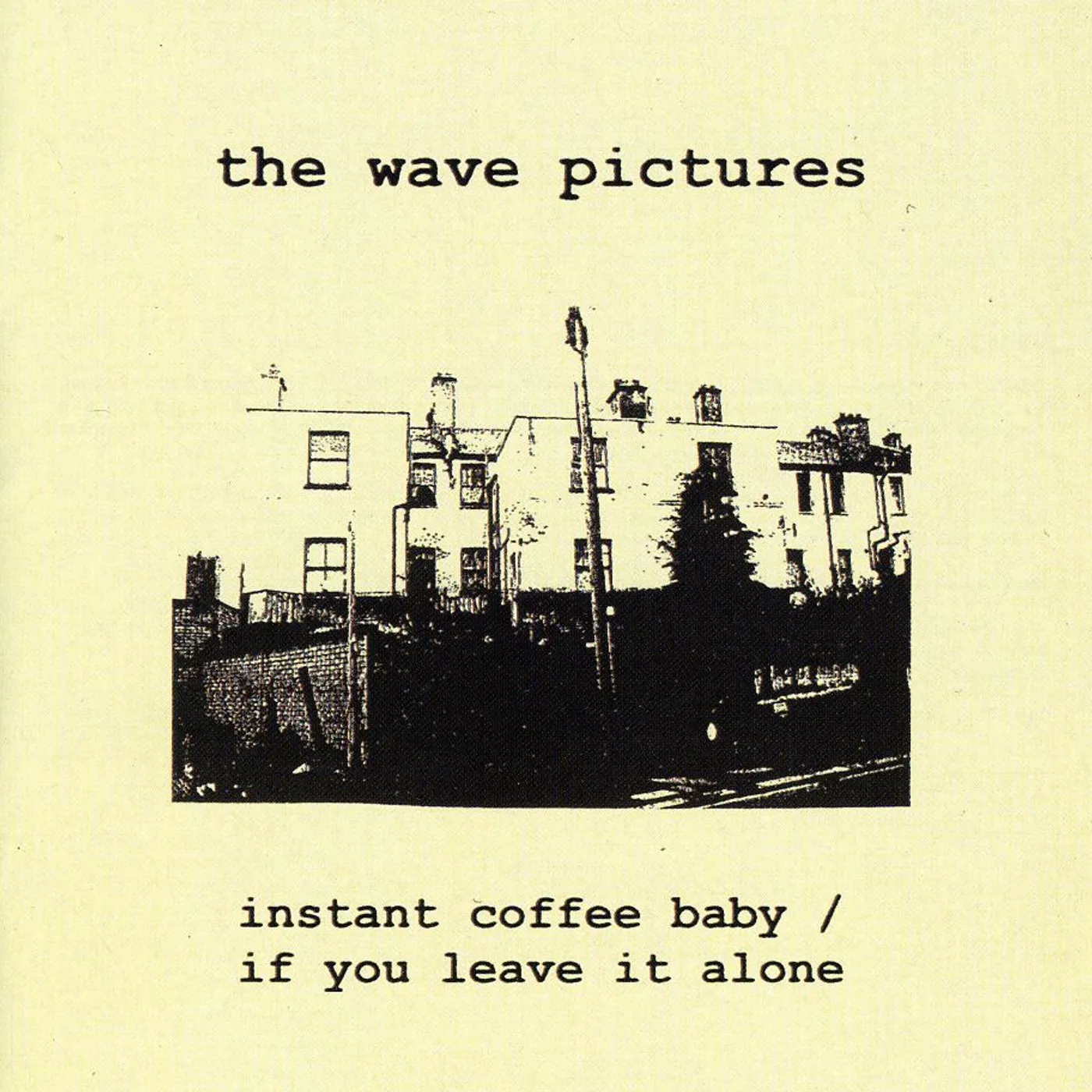 The Wave Pictures INSTANT COFFEE BABY & IF YOU LEAVE IT ALONE CD