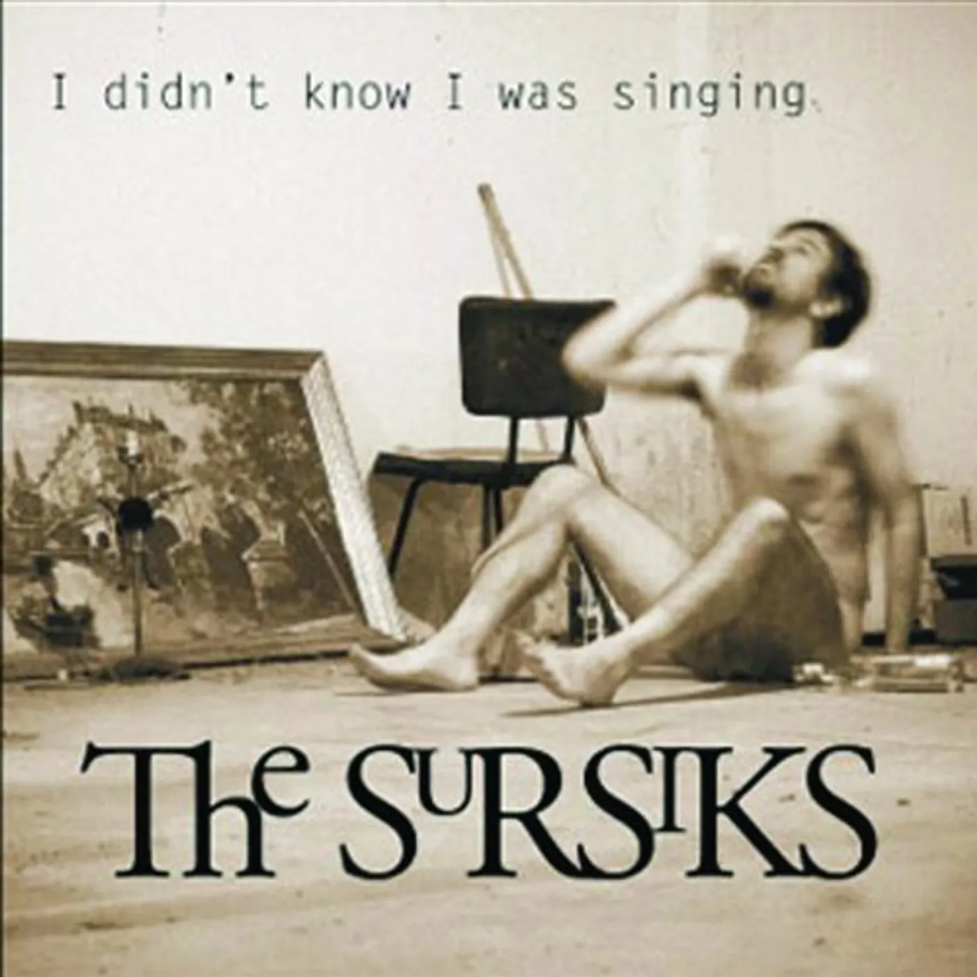 The Sursiks I DIDN'T KNOW I WAS SINGING CD