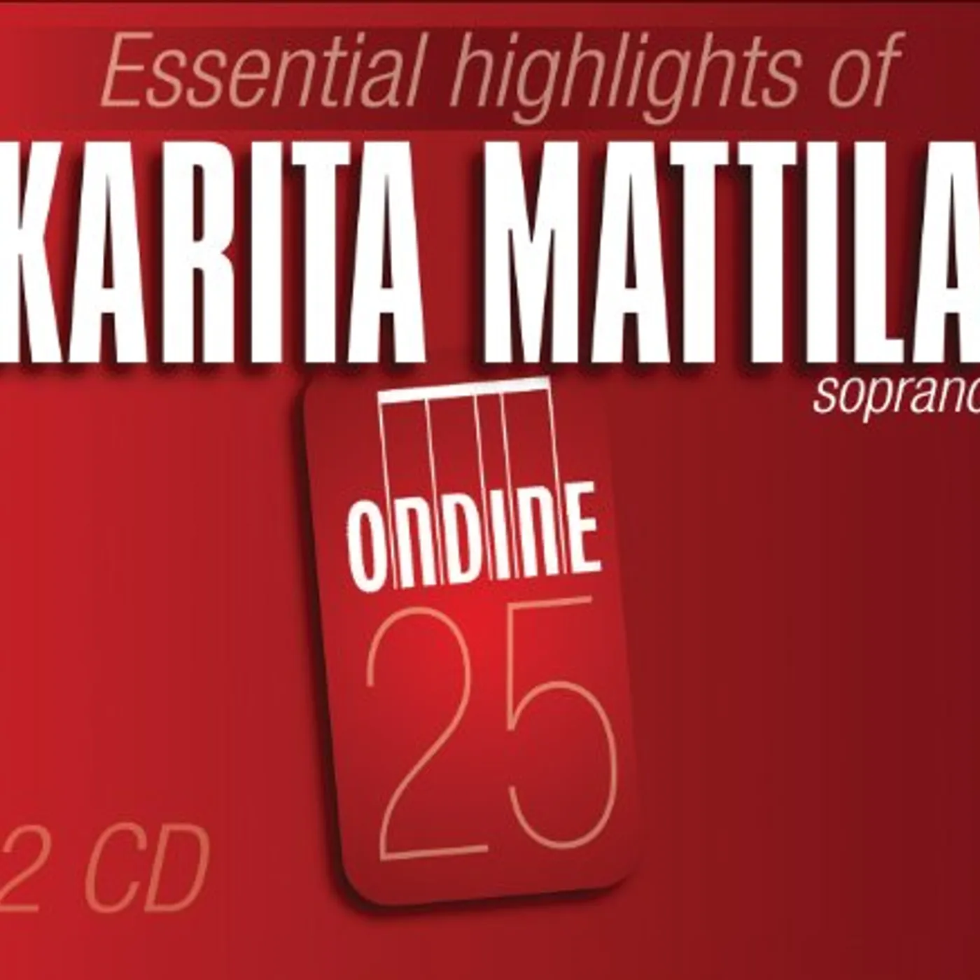 ESSENTIAL HIGHLIGHTS OF KARITA MATTILA CD