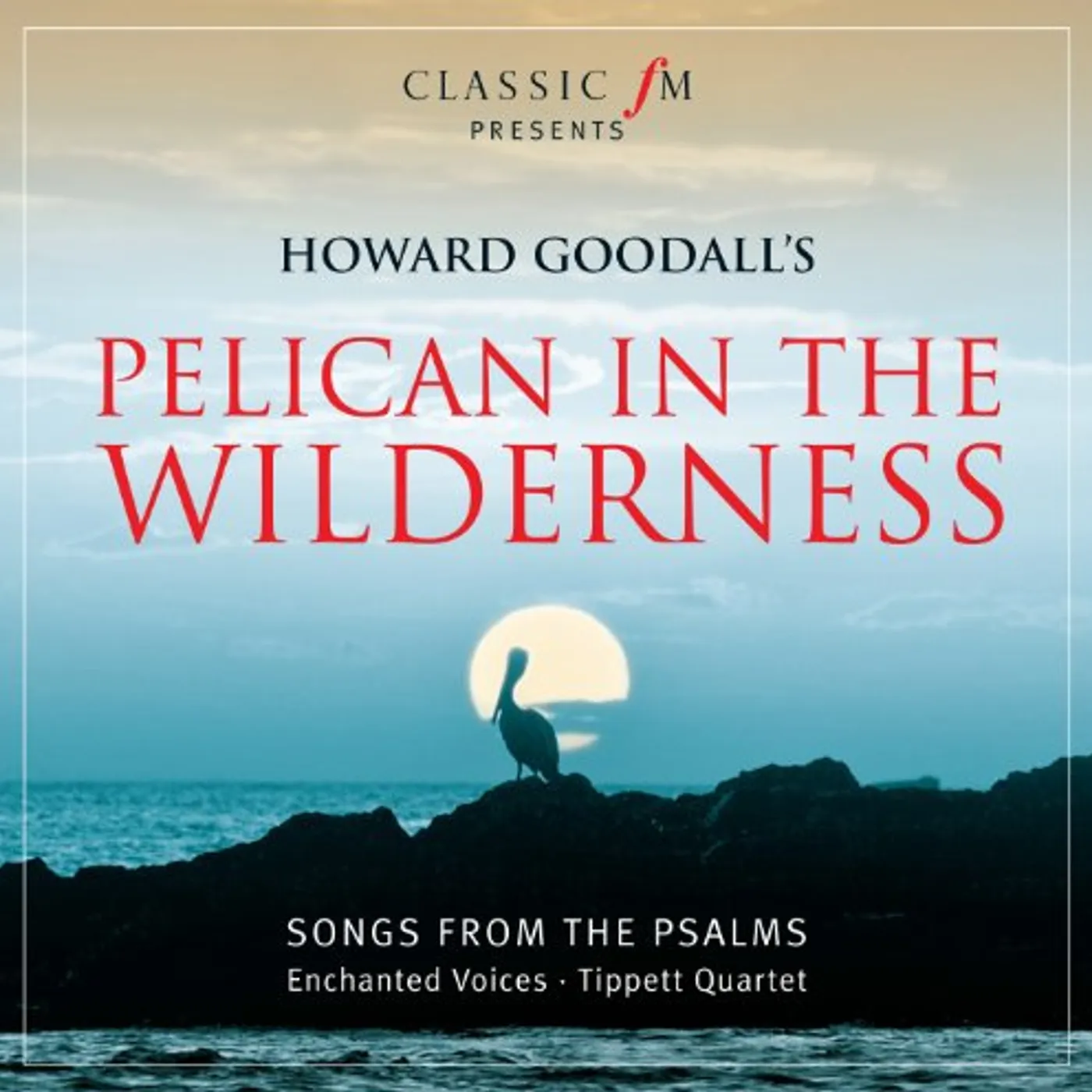 Howard Goodall PELICAN IN THE WILDERNESS CD