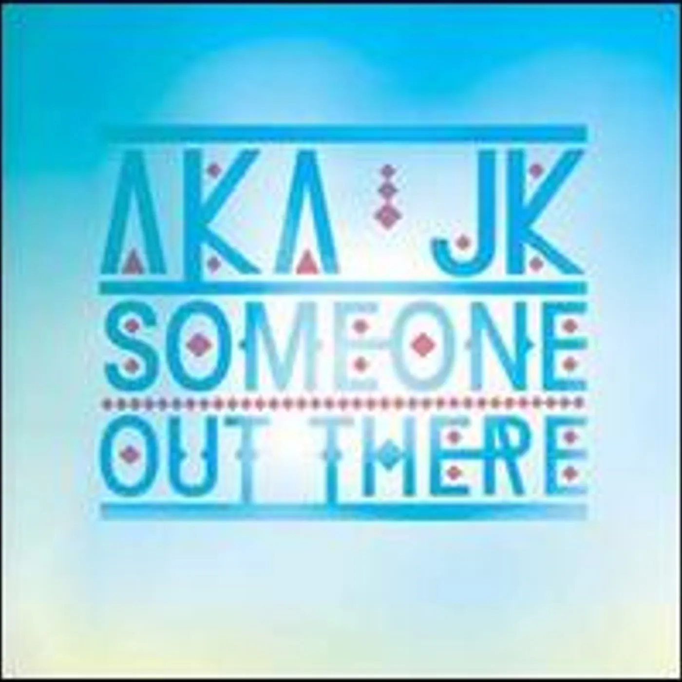 AKA JK SOMEONE OUT THERE Vinyl Record