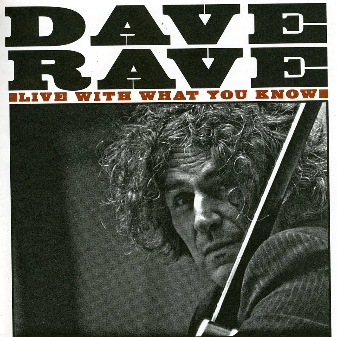 Rave Dave LIVE WITH WHAT YOU KNOW CD