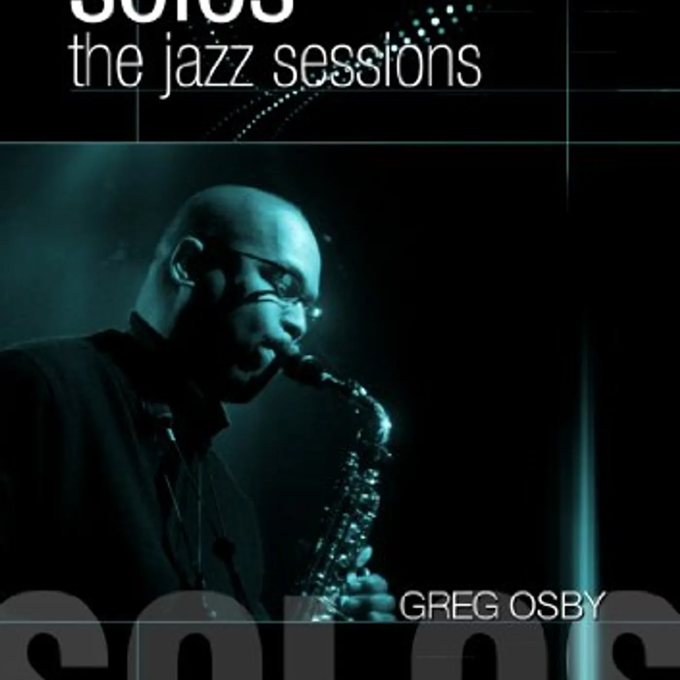 Greg Osby SOLOS: JAZZ SESSIONS DVD