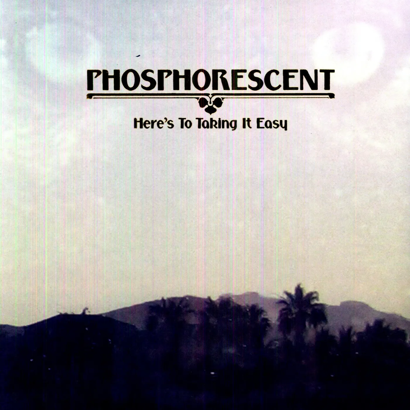 Phosphorescent Here's To Taking It Easy Vinyl Record