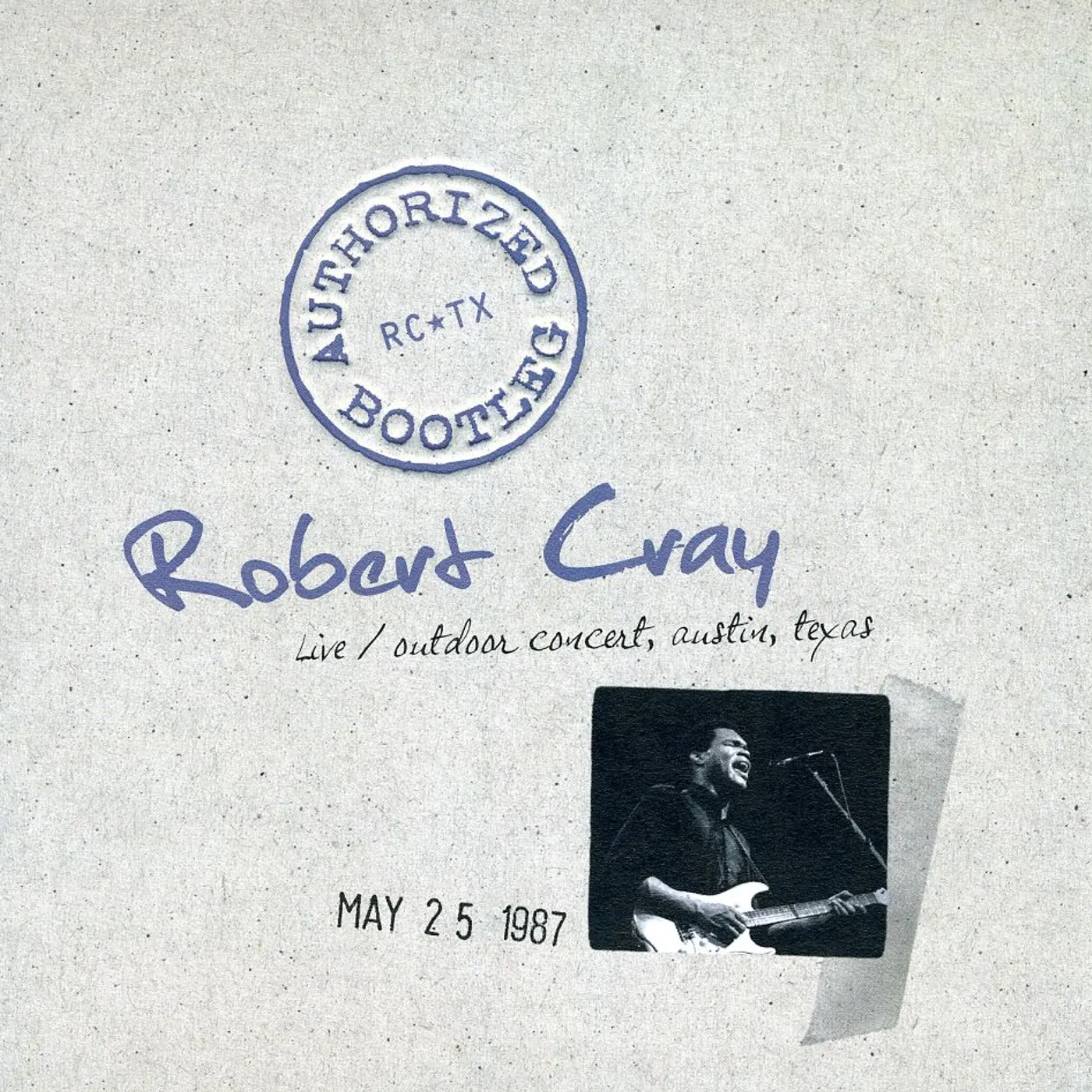 Robert Cray AUTHORIZED BOOTLEG: AUSTIN TEXAS 5/25/87 CD