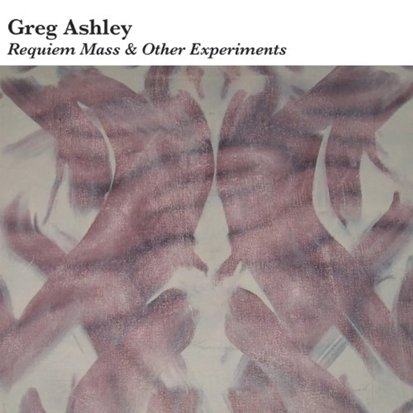 Greg Ashley REQUIEM MASS & OTHER EXPERIMENTS CD
