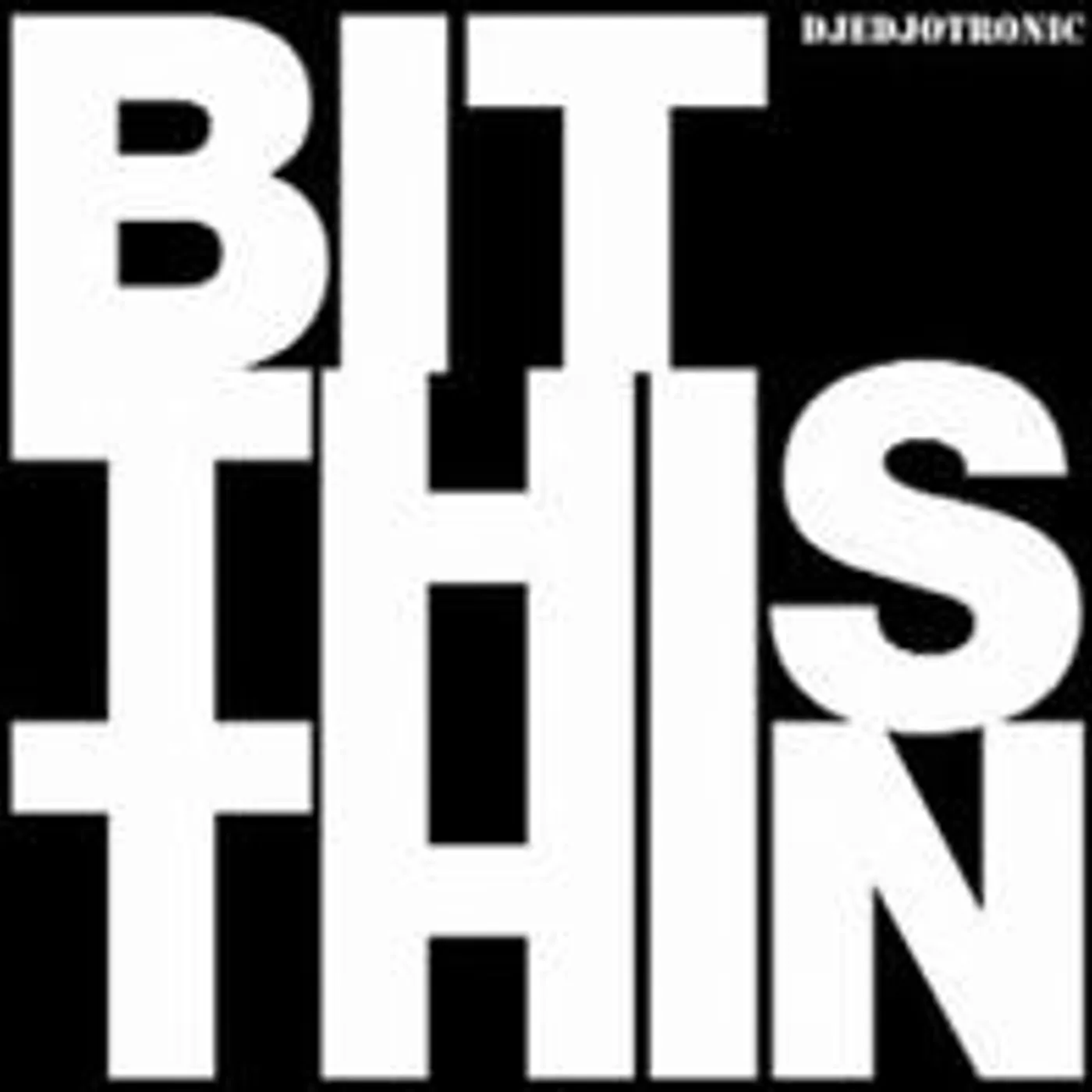 Djedjotronic Bit This Thin Vinyl Record