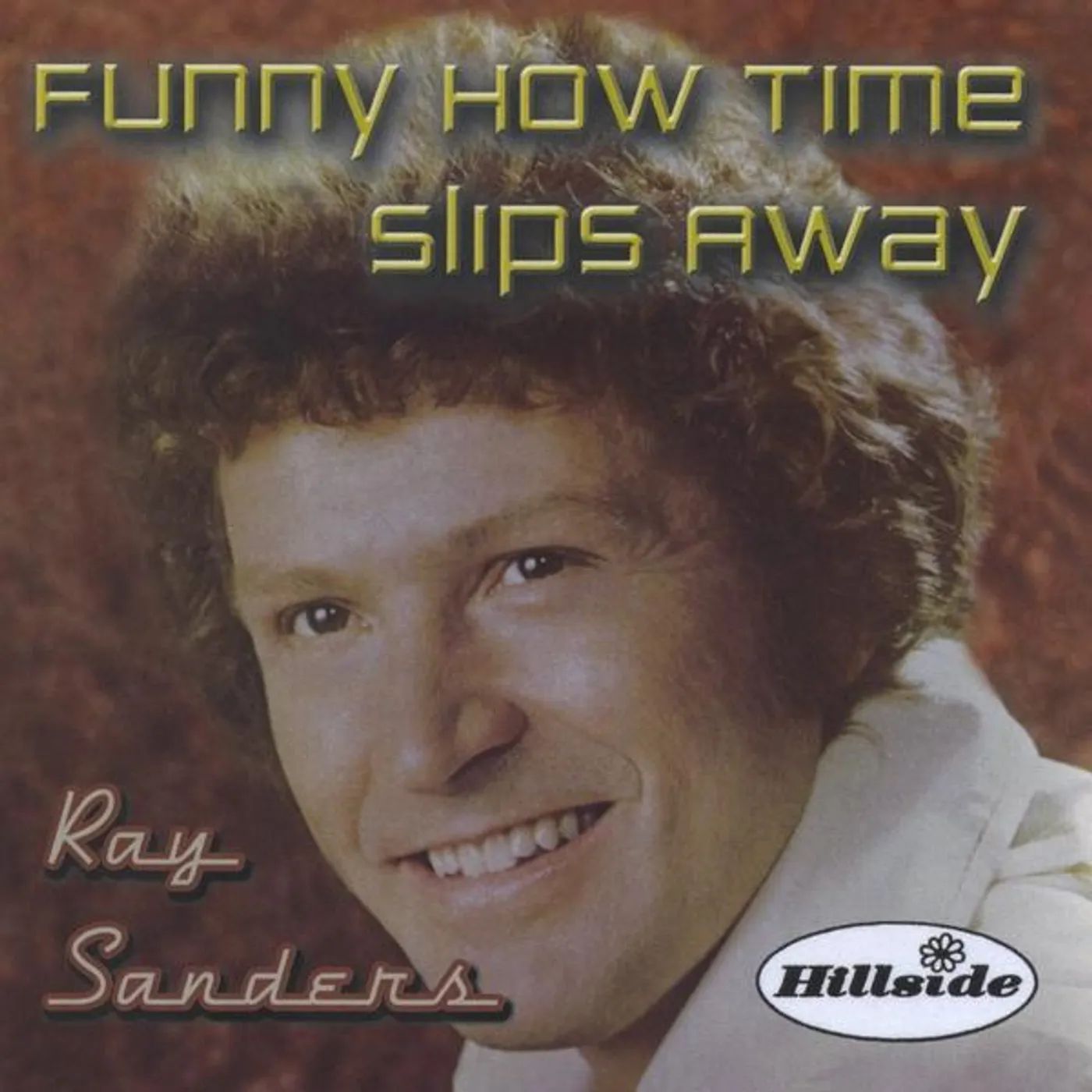 Ray Sanders FUNNY HOW TIME SLIPS AWAY CD