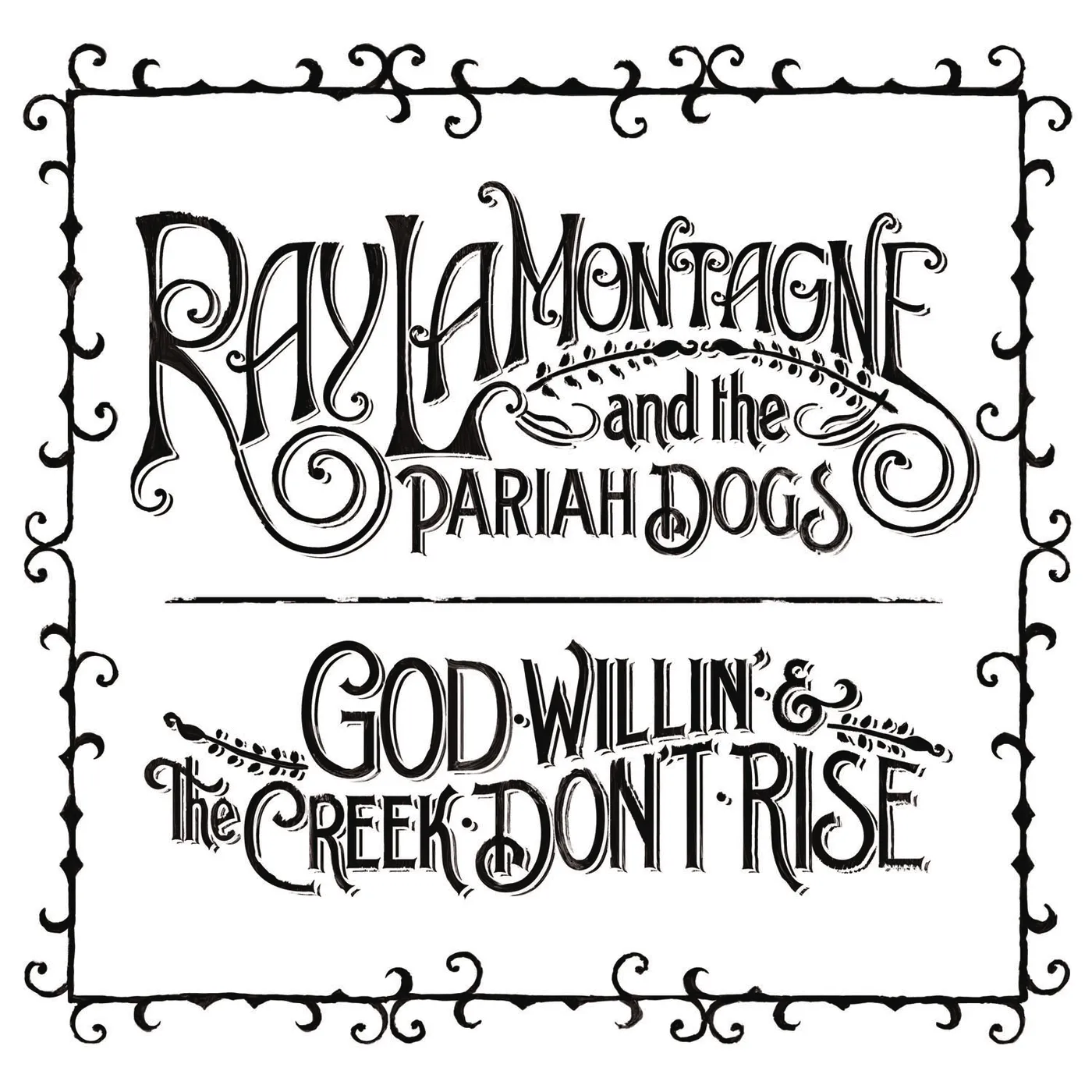 Ray Lamontagne & Pariah Dogs GOD WILLIN & THE CREEK DON'T RISE CD