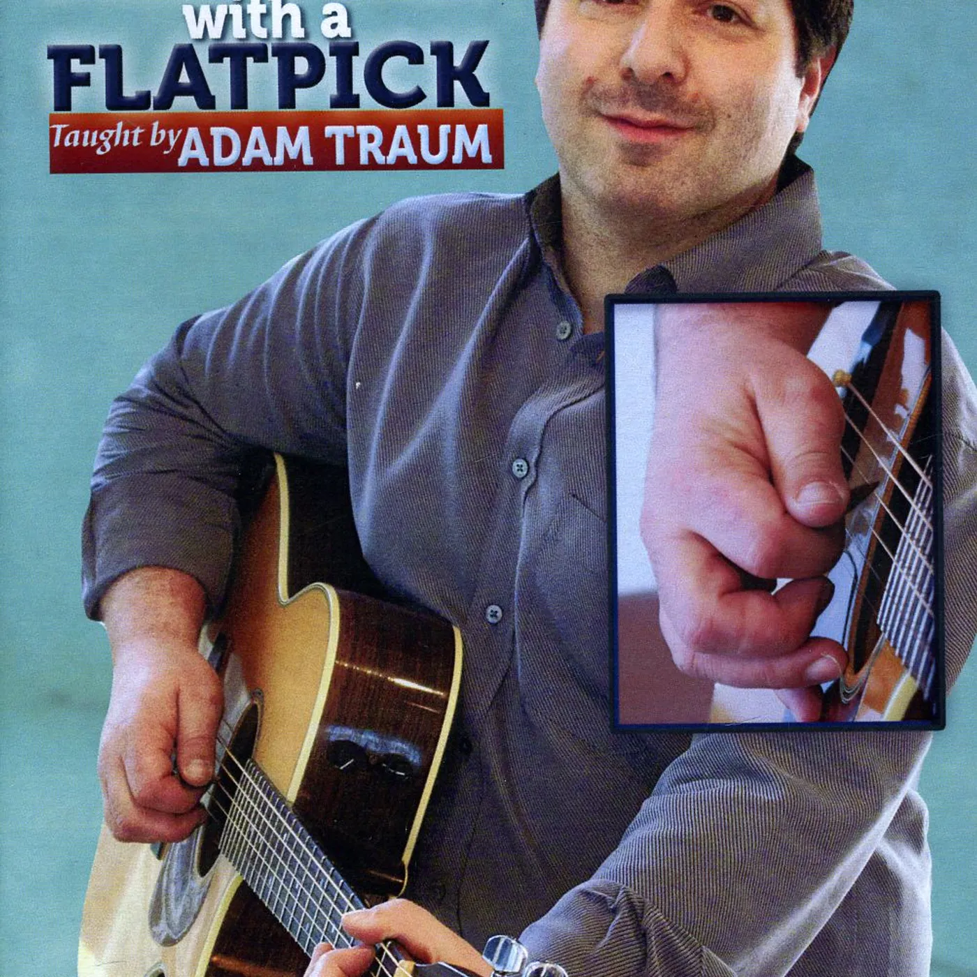 Adam Traum LEARN TO PLAY GUITAR WITH A FLATPICK 2 DVD