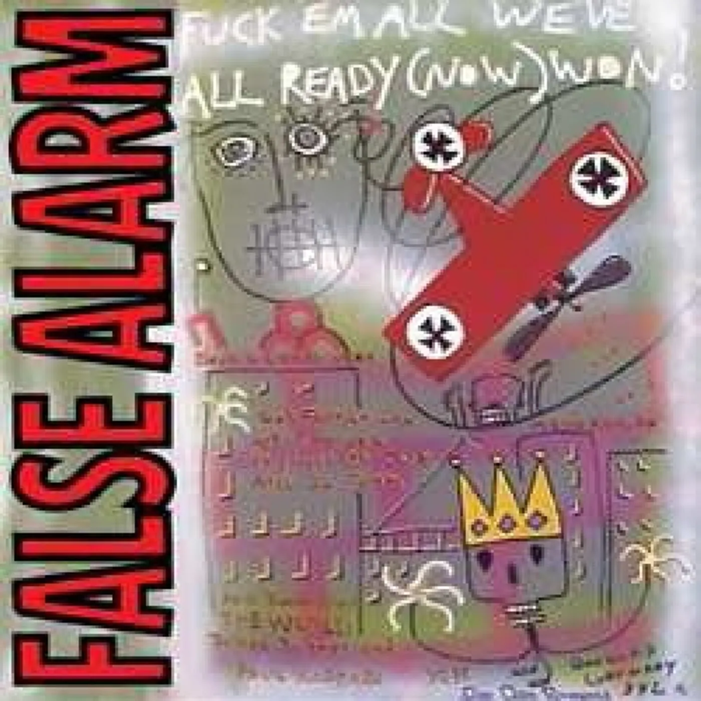 False Alarm FUCK EM ALL WE'VE ALREADY NOW WON CD