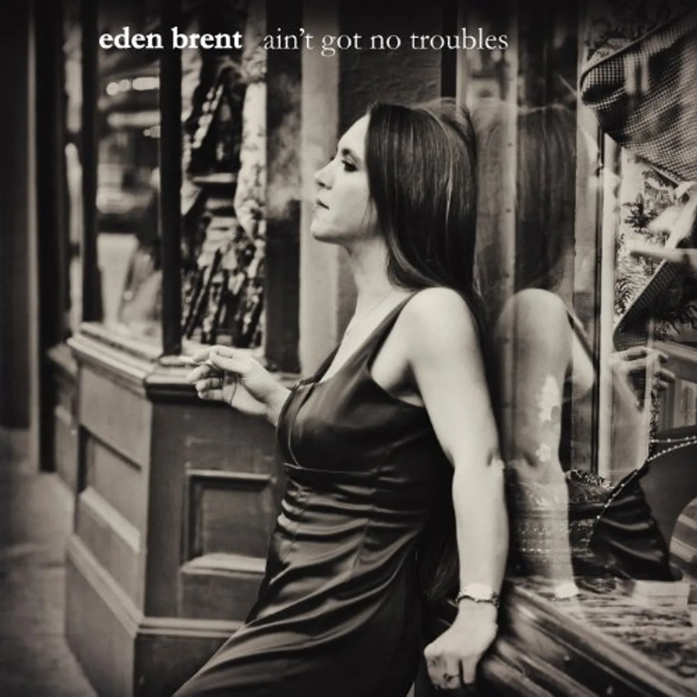 Eden Brent AIN'T GOT NO TROUBLES CD