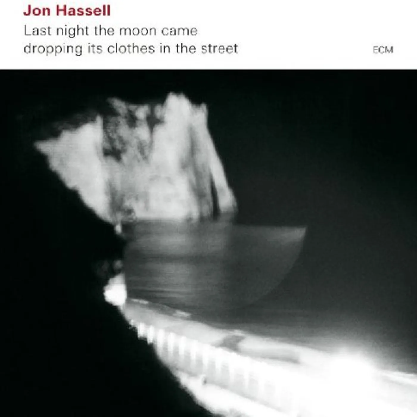 Jon Hassell LAST NIGHT THE MOON CAME DROPPING ITS CLOTHES IN (Vinyl)