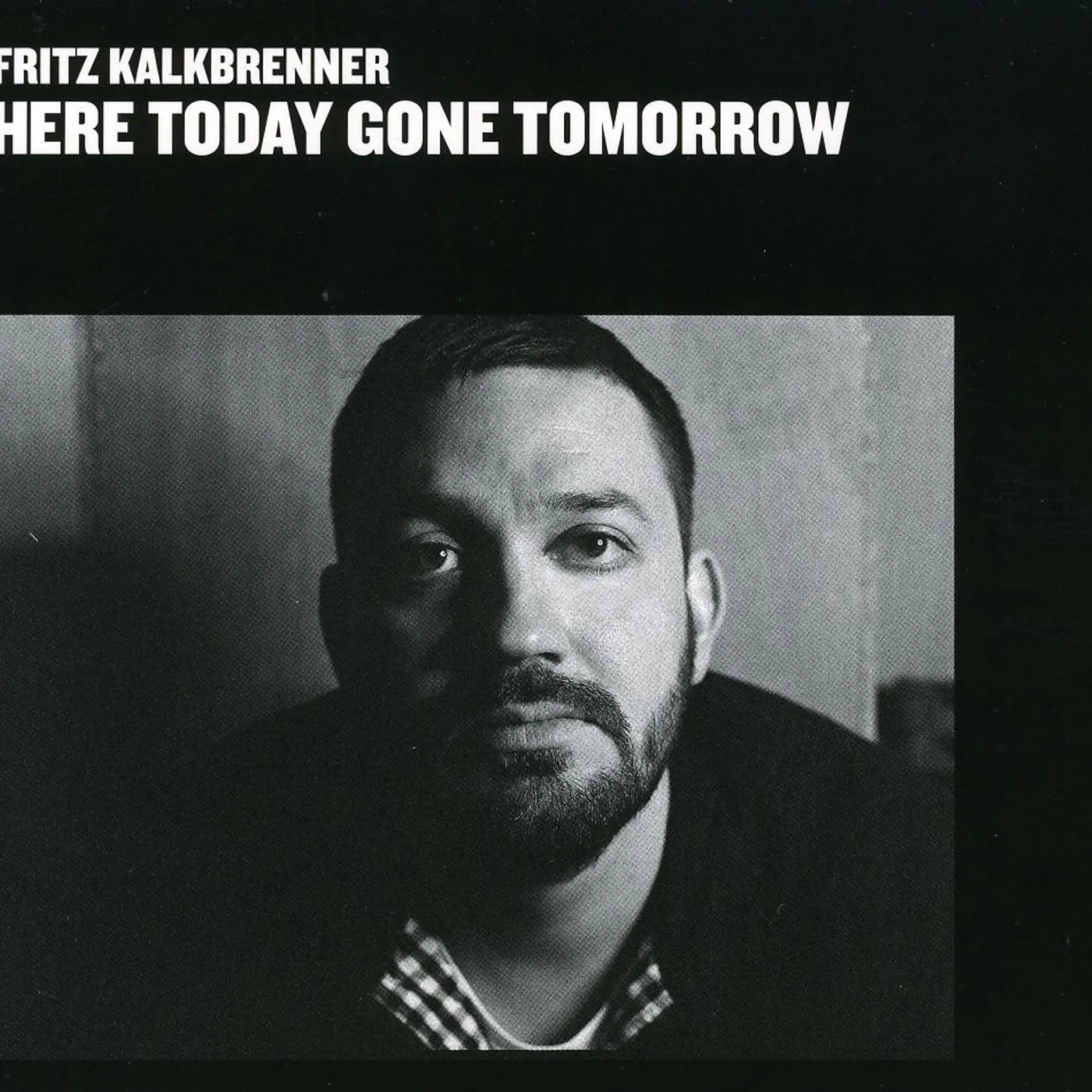 Fritz Kalkbrenner HERE TODAY GONE TOMORROW CD