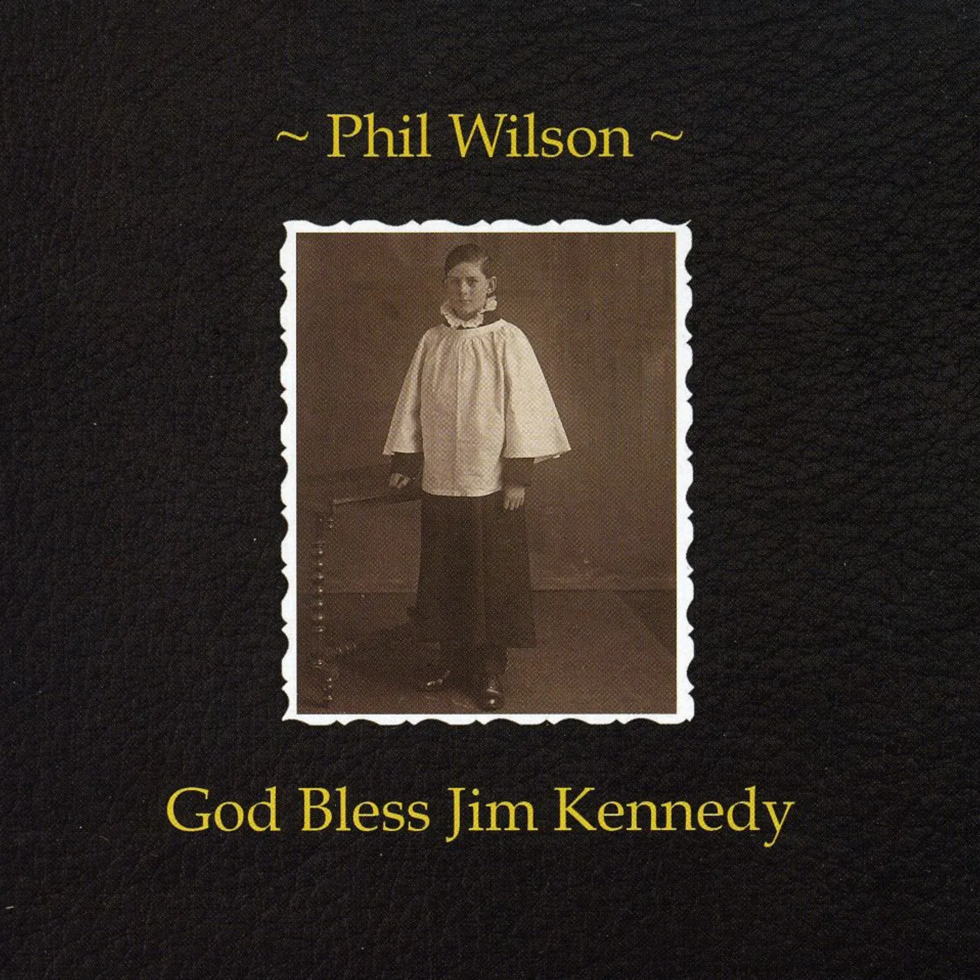 Phil Wilson GOD BLESS JIM KENNEDY CD